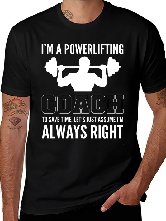 Powerlifting Coach T-Shirt - Always Right Gym Humor