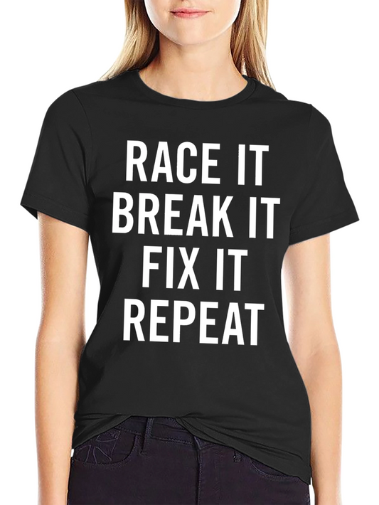 Race It Break It Fix It Repeat - Mens Black T-Shirt