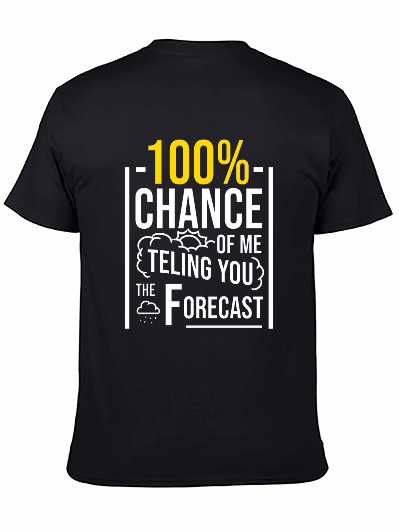 Funny Weather Forecast T-Shirt - 100% Chance