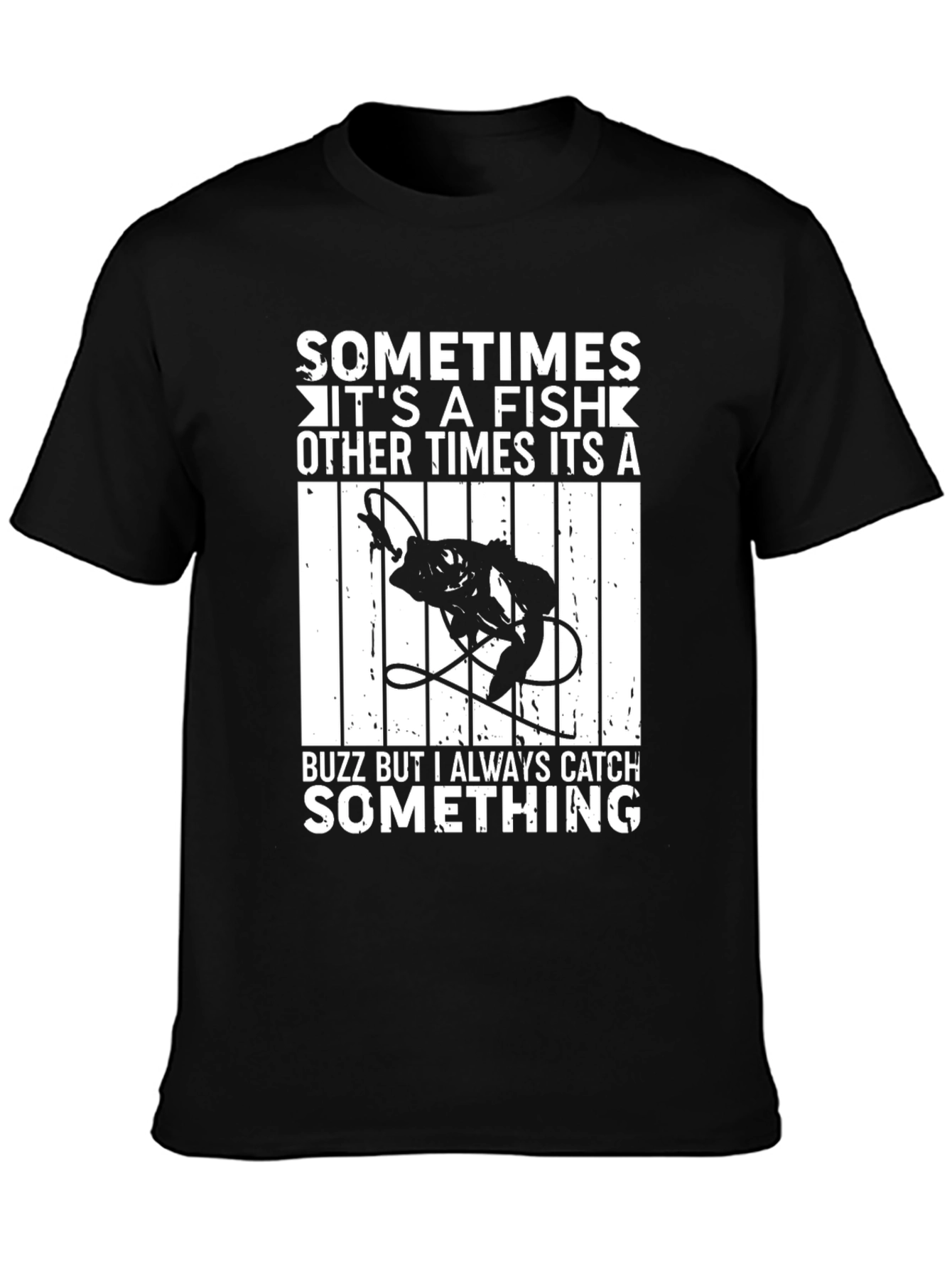 Funny Fishing T-Shirt - Always Catch Something