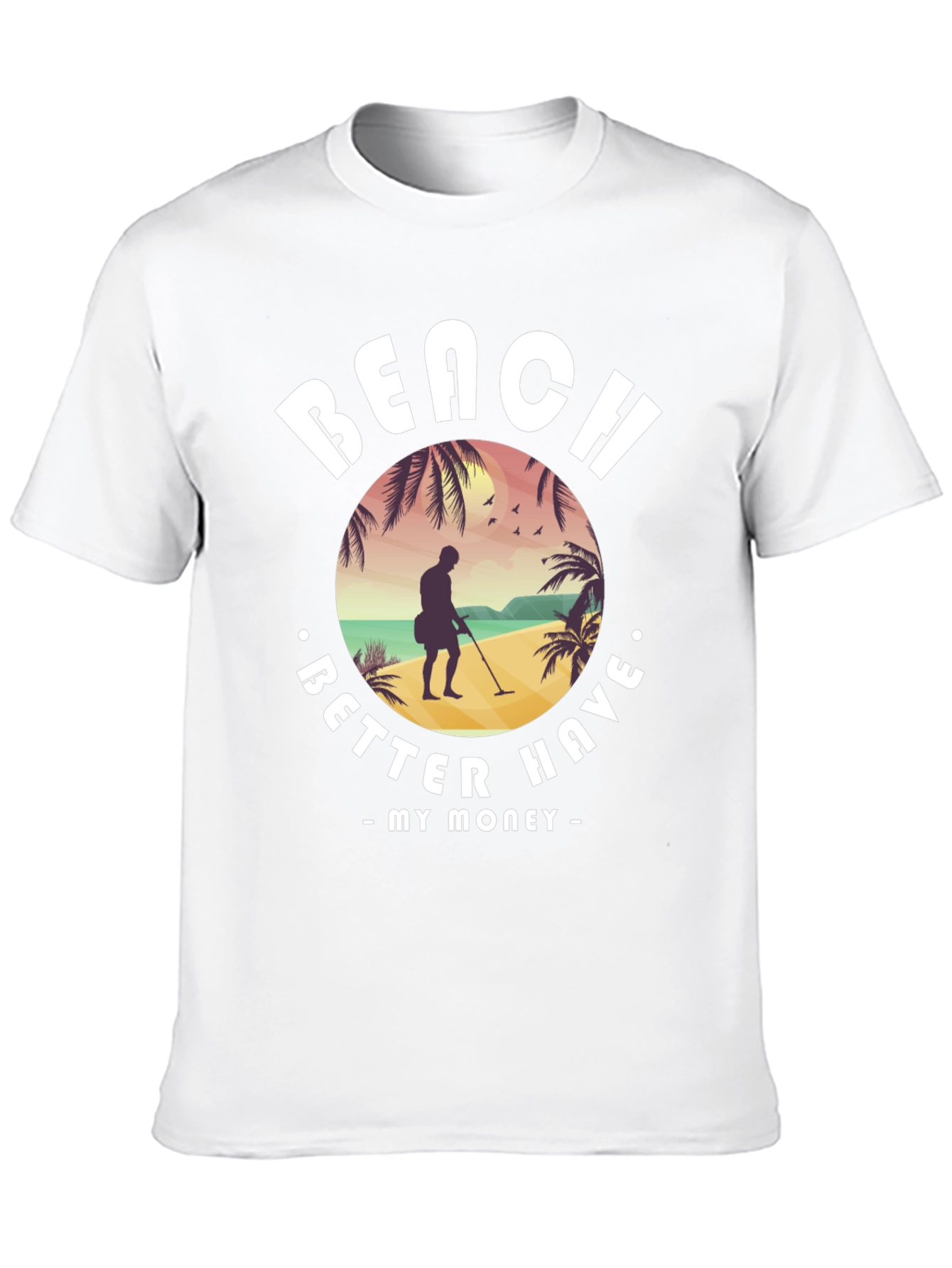 Beach Better Have My Money T-Shirt
