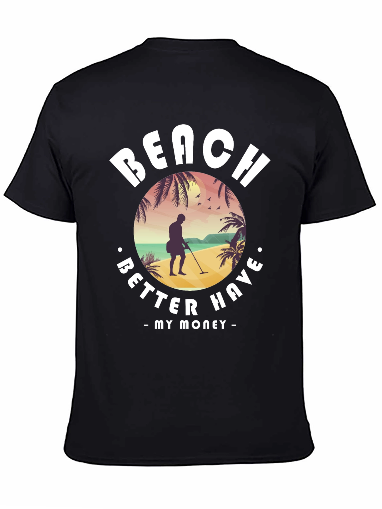 Beach Better Have My Money T-Shirt