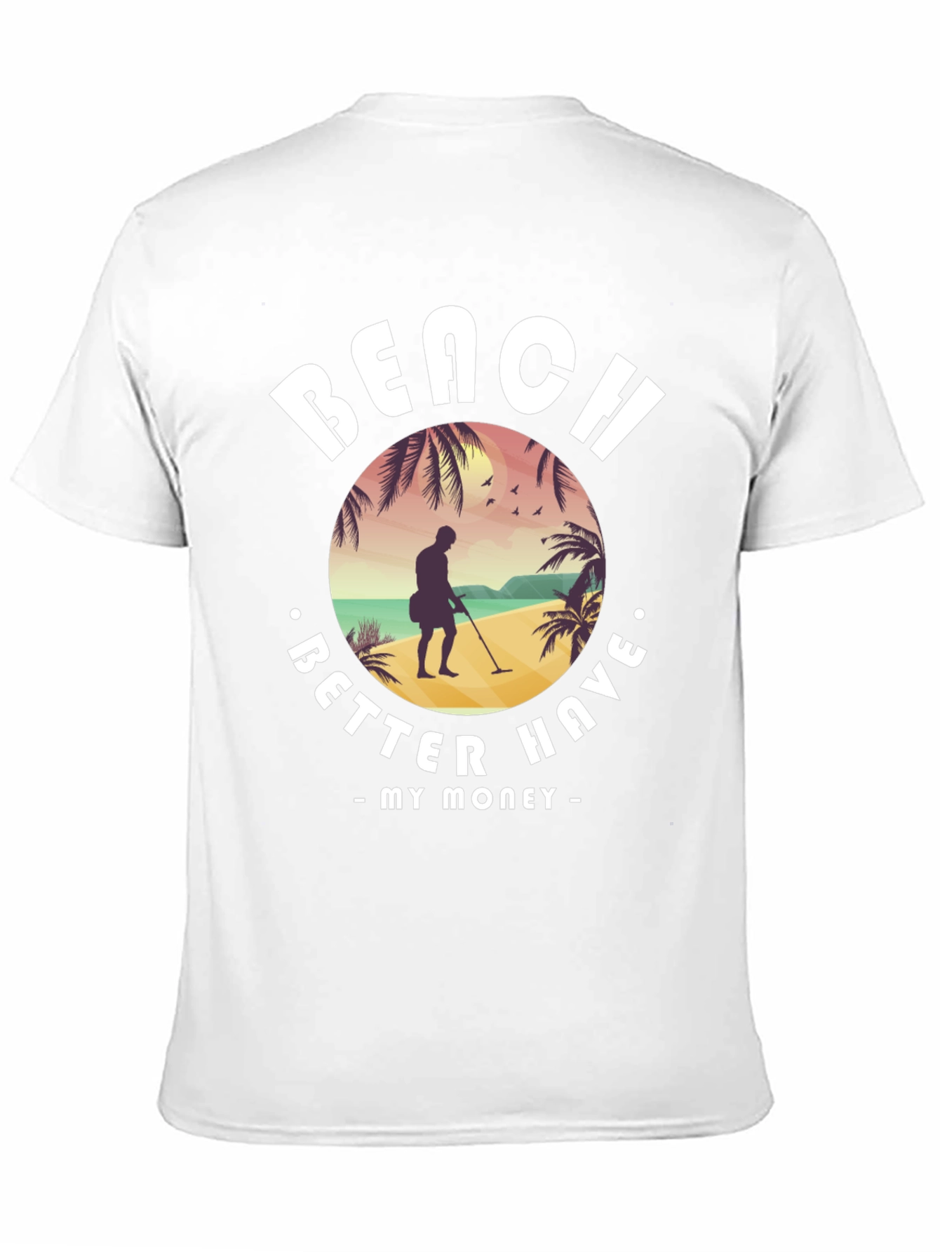 Beach Better Have My Money T-Shirt