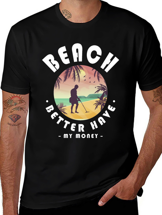 Beach Better Have My Money T-Shirt