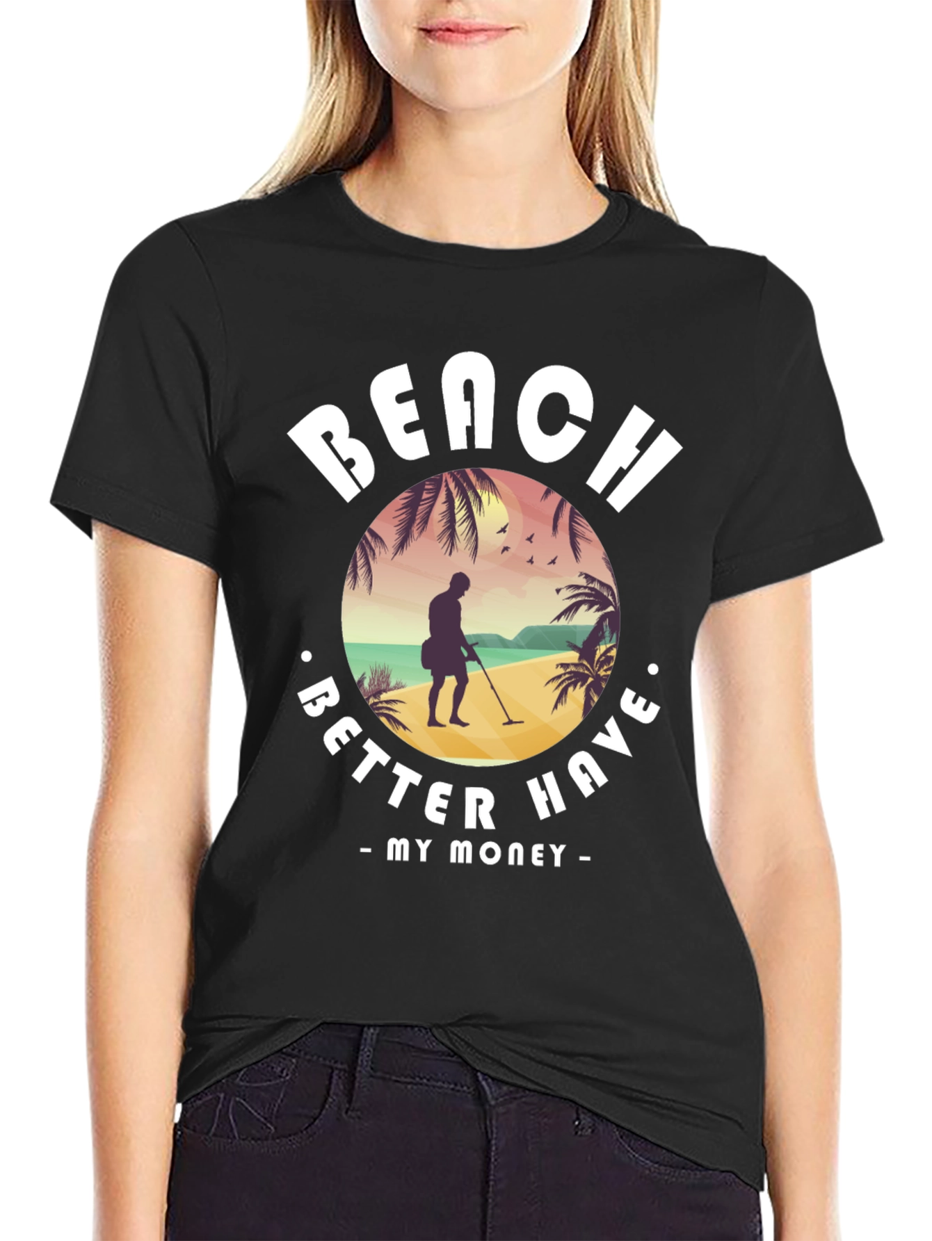 Beach Better Have My Money T-Shirt
