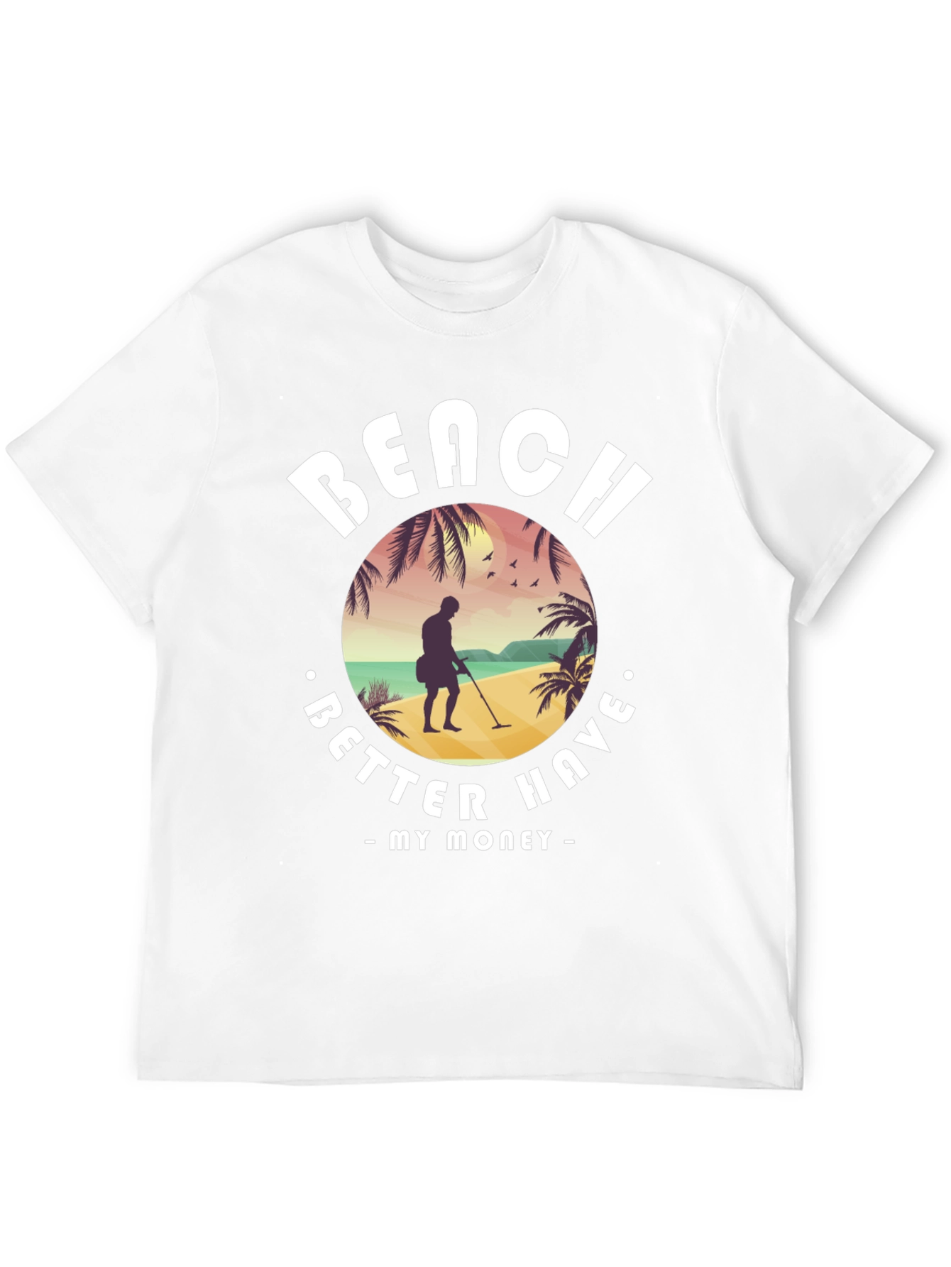 Beach Better Have My Money T-Shirt