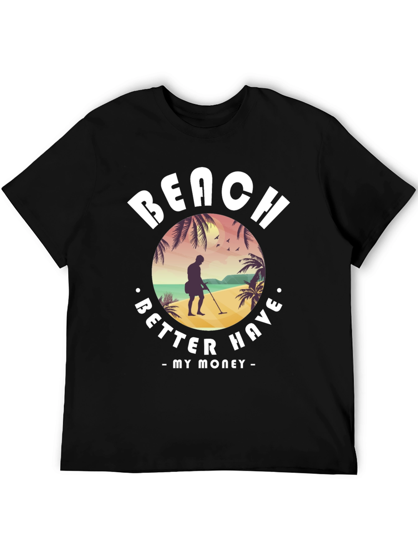 Beach Better Have My Money T-Shirt