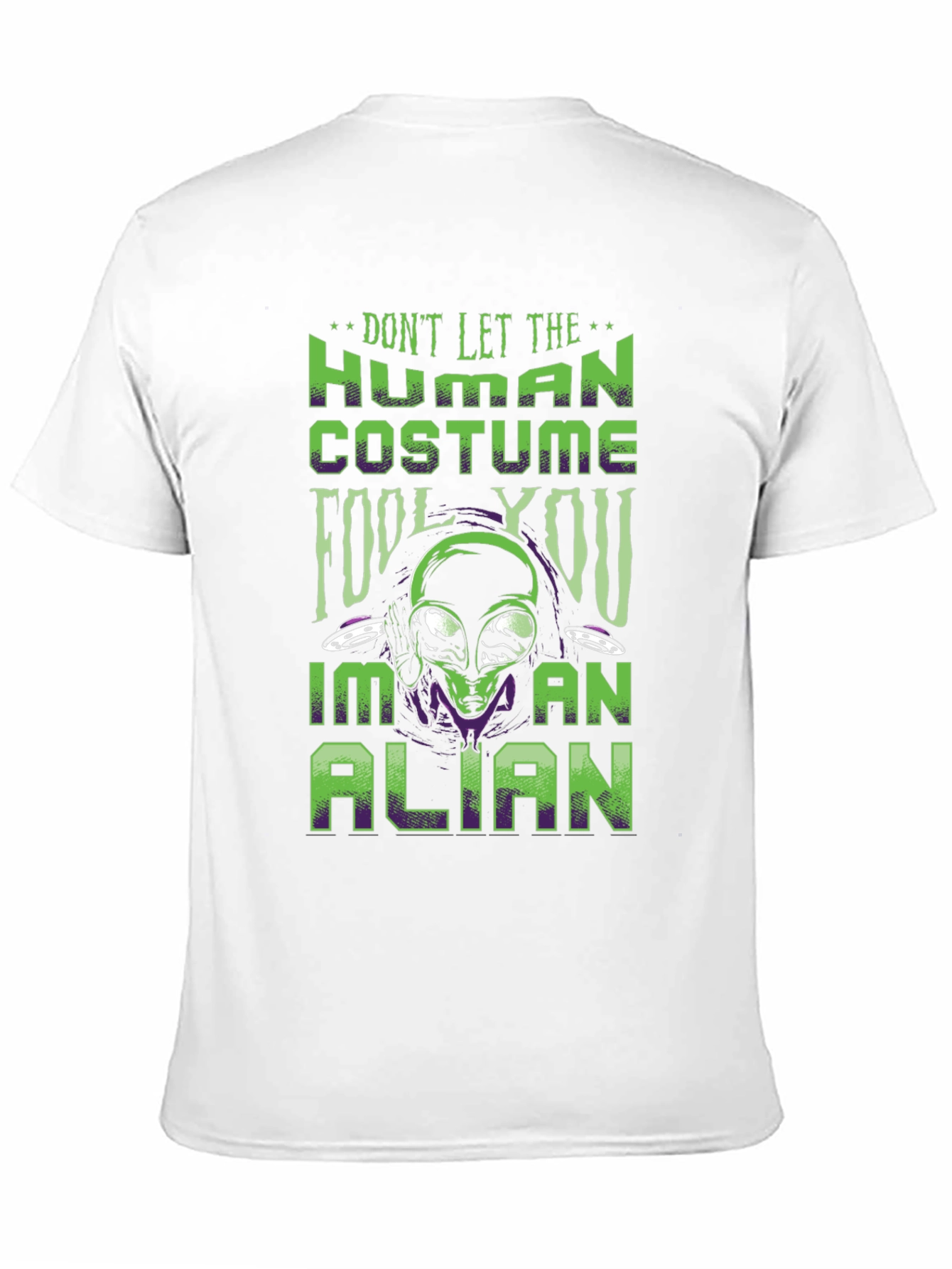 Dont Let The Human Costume Fool You Alien T-Shirt