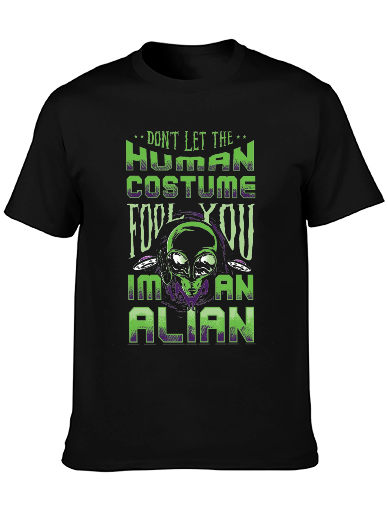 Dont Let The Human Costume Fool You Alien T-Shirt
