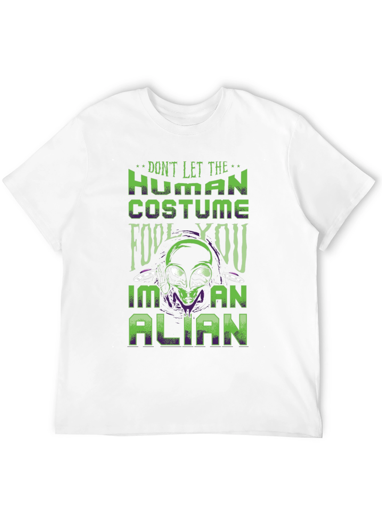 Dont Let The Human Costume Fool You Alien T-Shirt