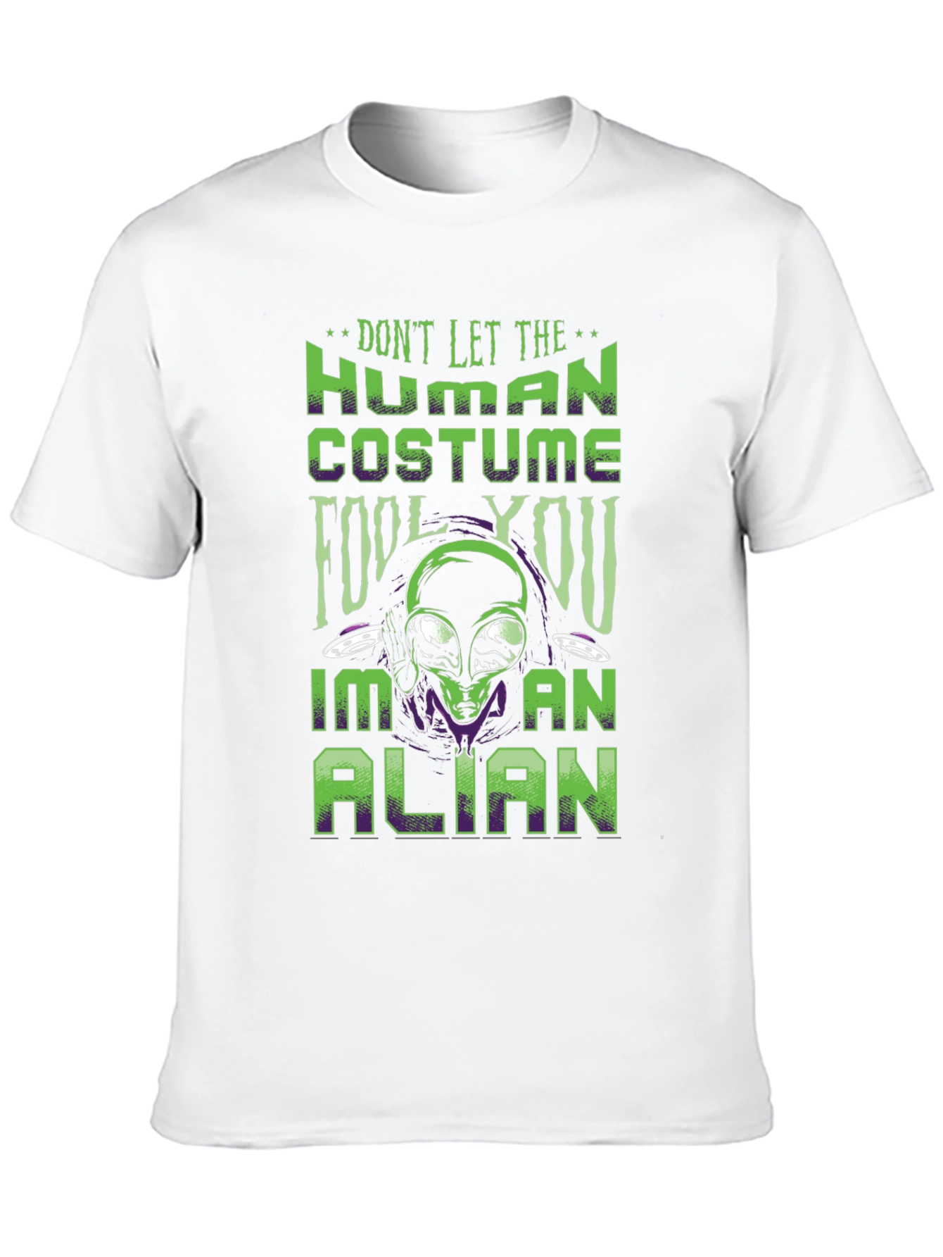 Dont Let The Human Costume Fool You Alien T-Shirt