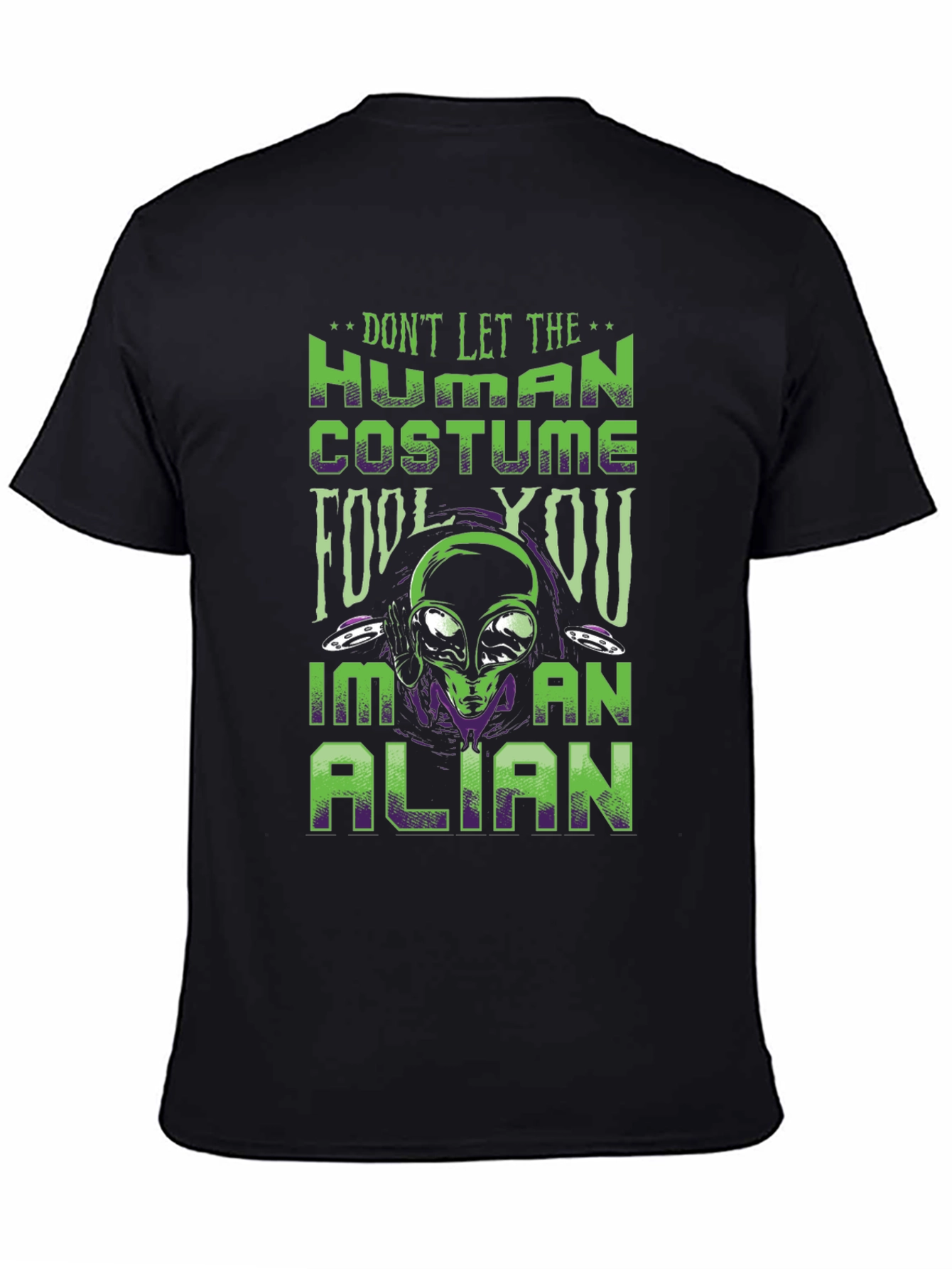 Dont Let The Human Costume Fool You Alien T-Shirt