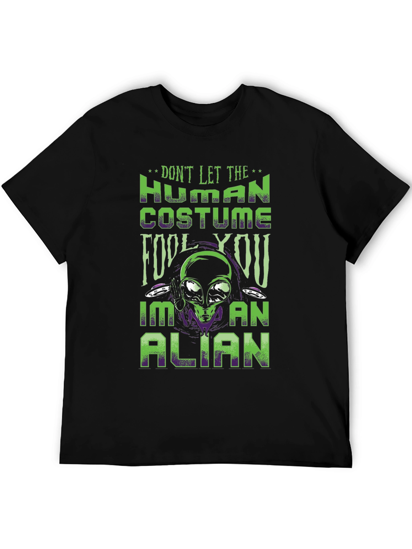 Dont Let The Human Costume Fool You Alien T-Shirt