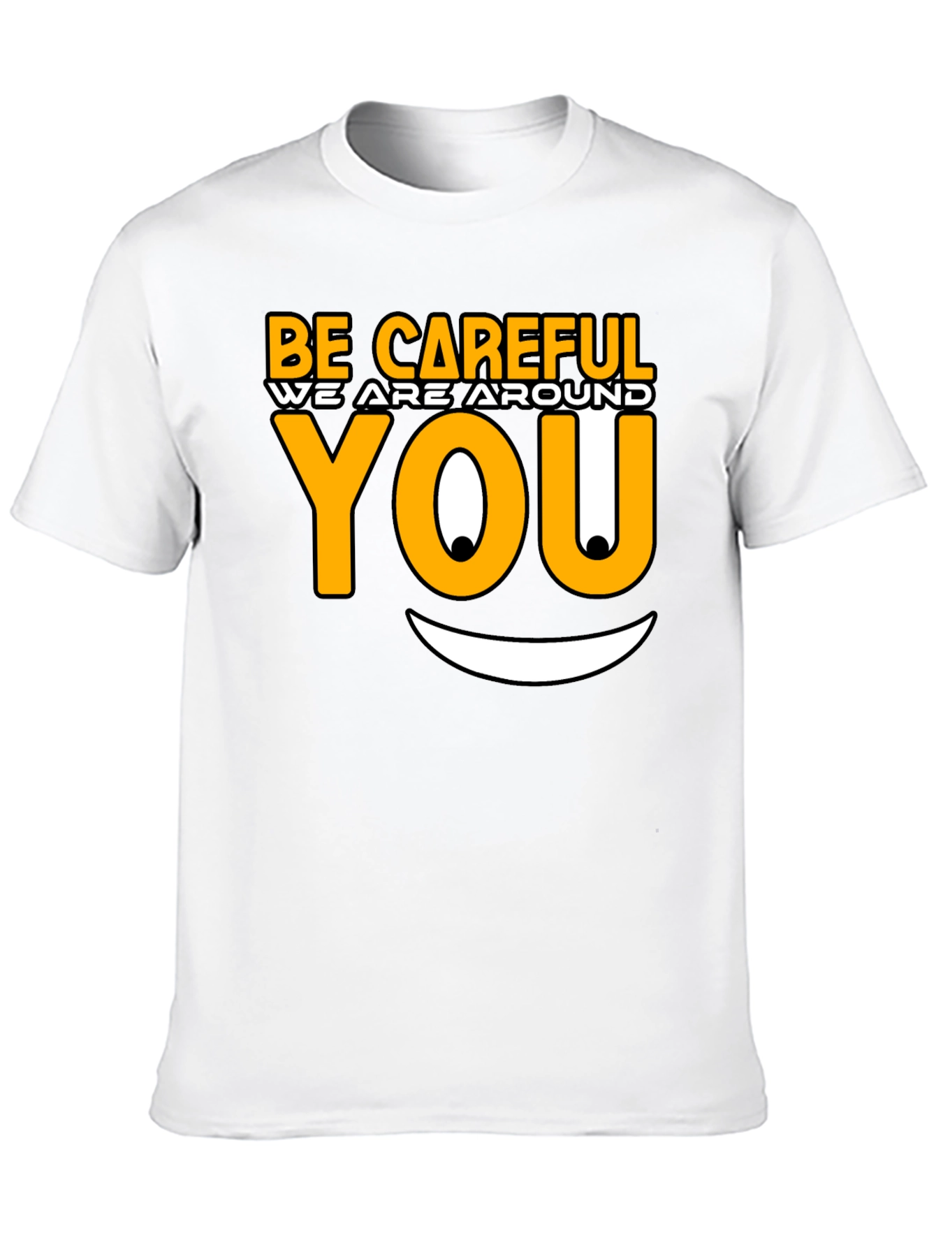 Be Careful Graphic T-Shirt - Funny Novelty Tee