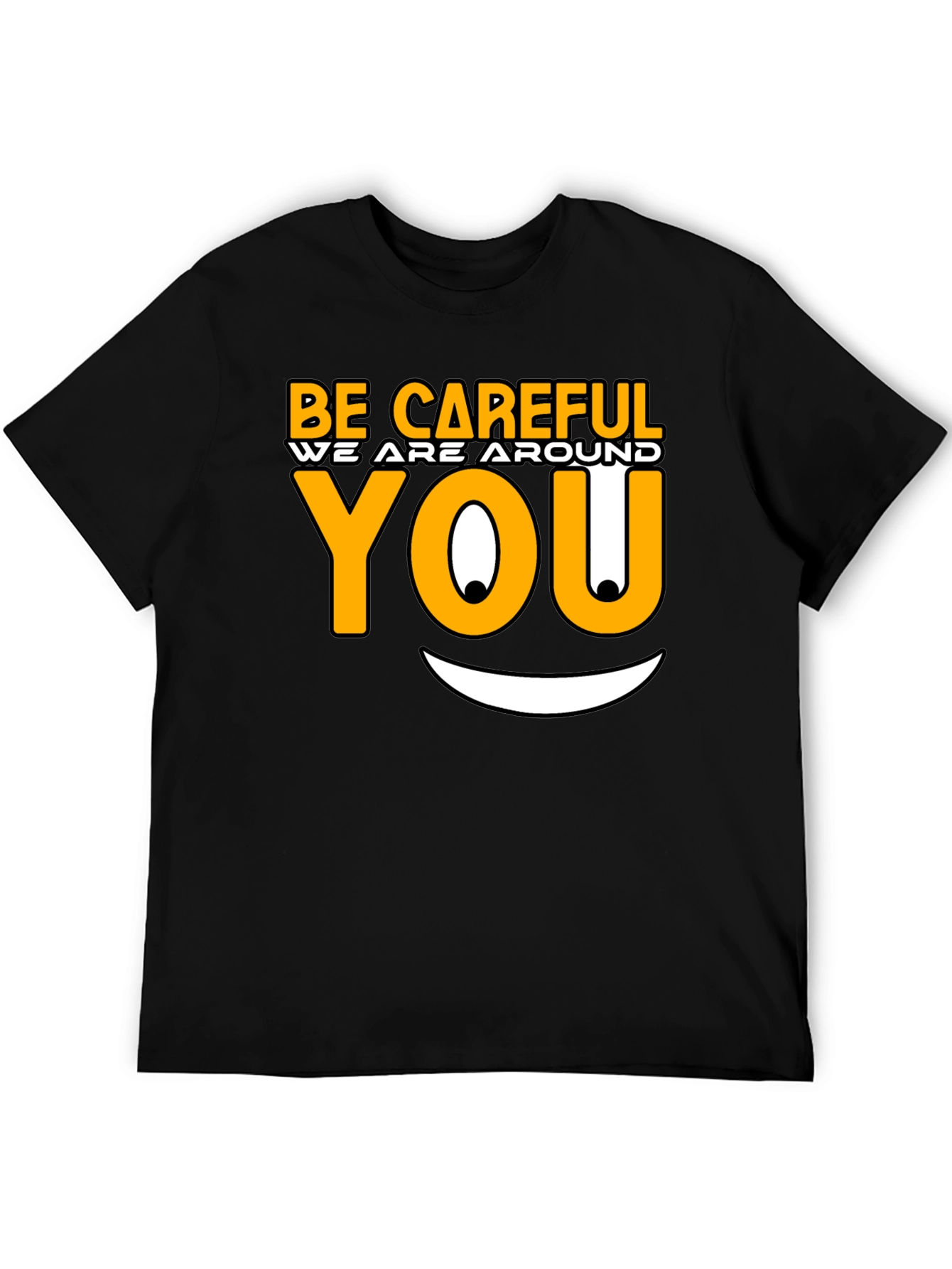 Be Careful Graphic T-Shirt - Funny Novelty Tee