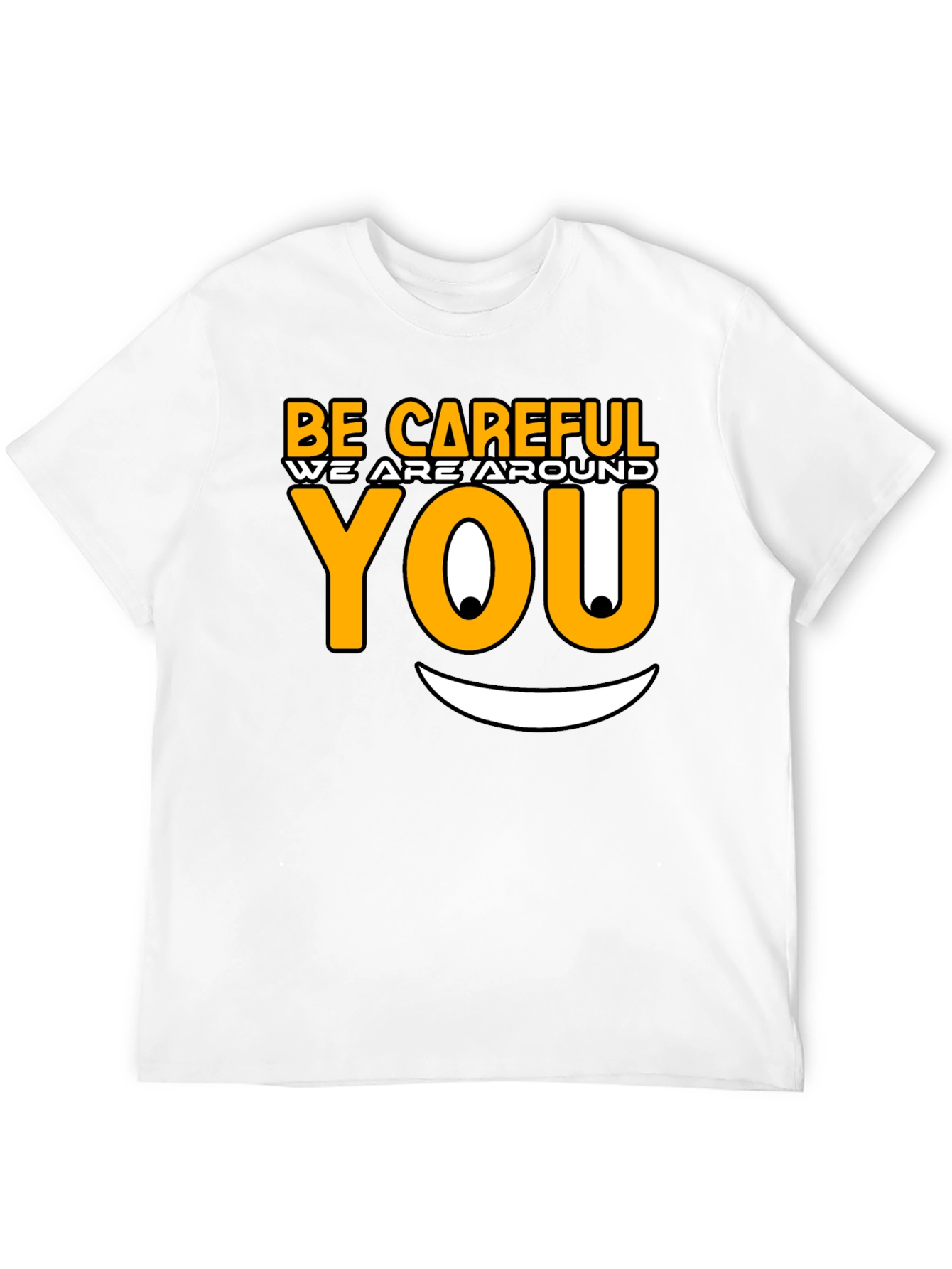 Be Careful Graphic T-Shirt - Funny Novelty Tee