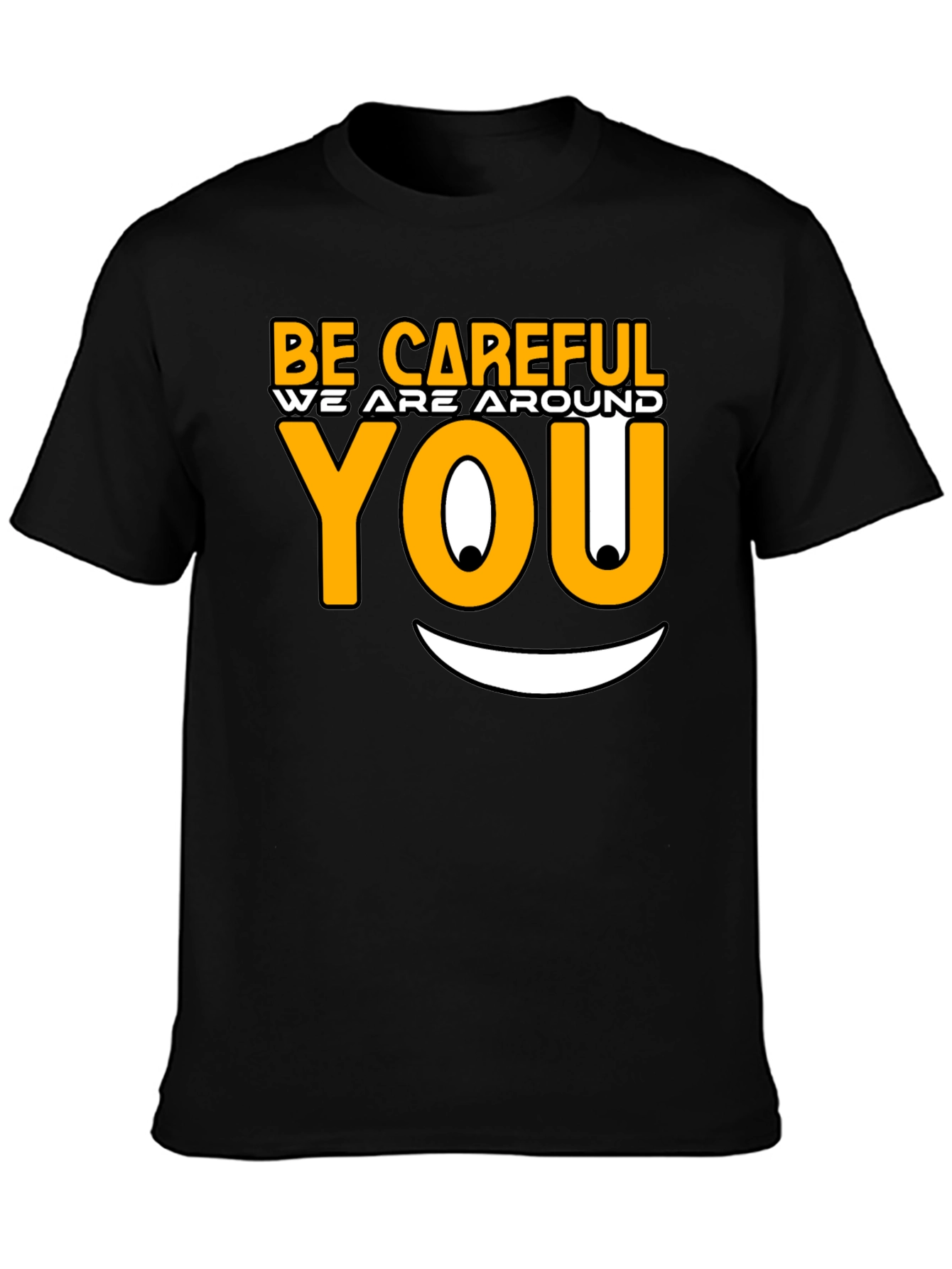 Be Careful Graphic T-Shirt - Funny Novelty Tee