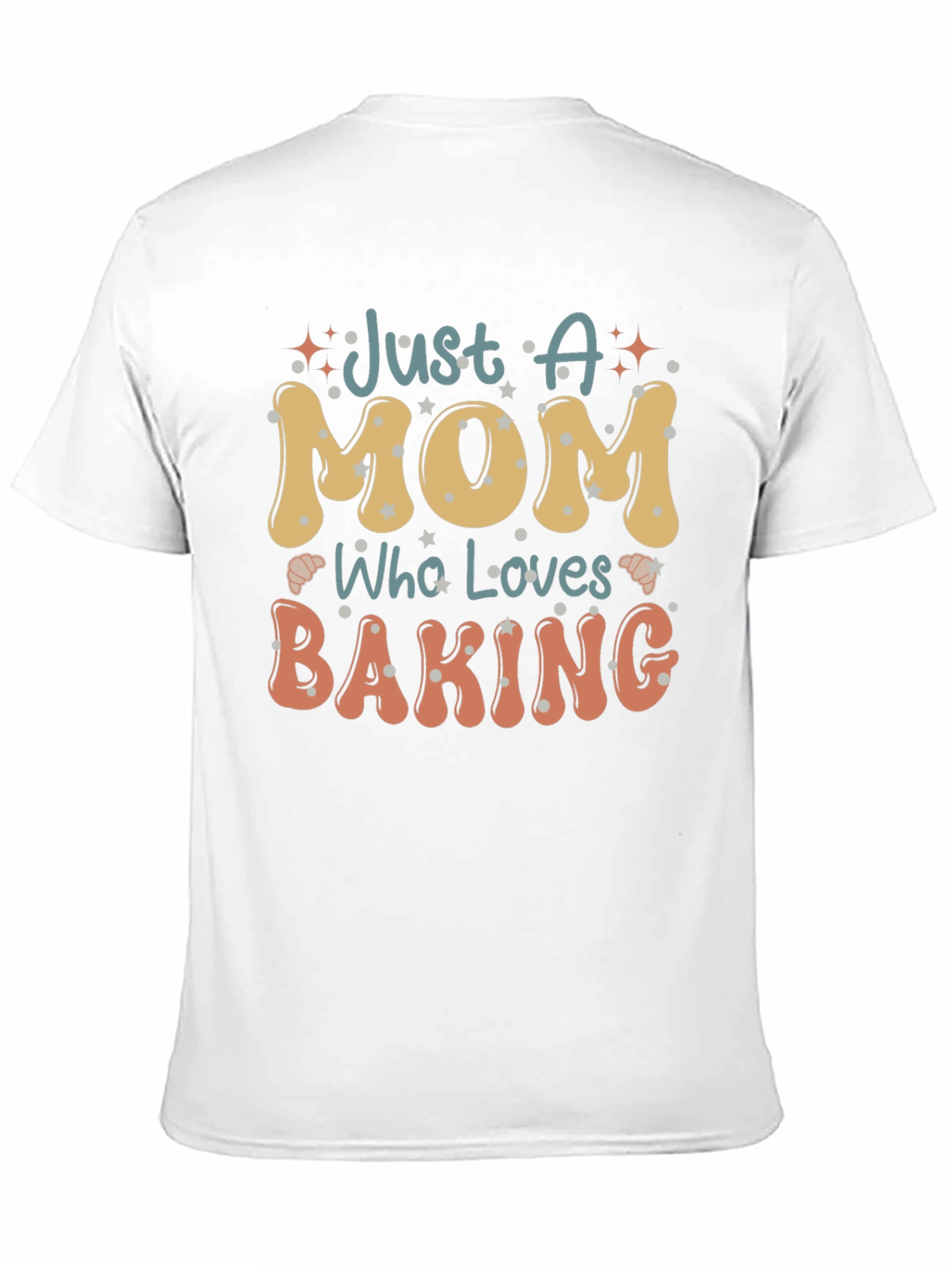 Just a Mom Who Loves Baking T-Shirt