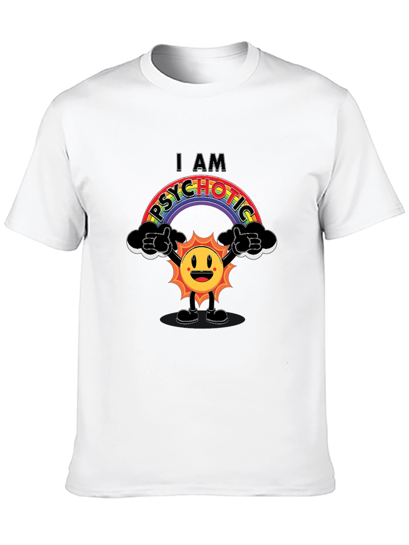 I Am Psychotic Rainbow Graphic T-Shirt