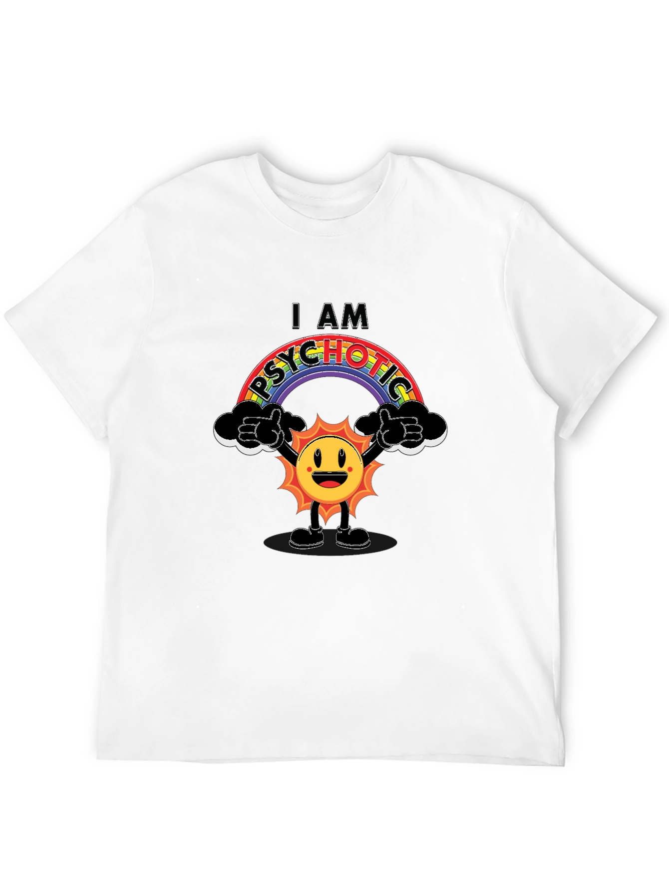 I Am Psychotic Rainbow Graphic T-Shirt