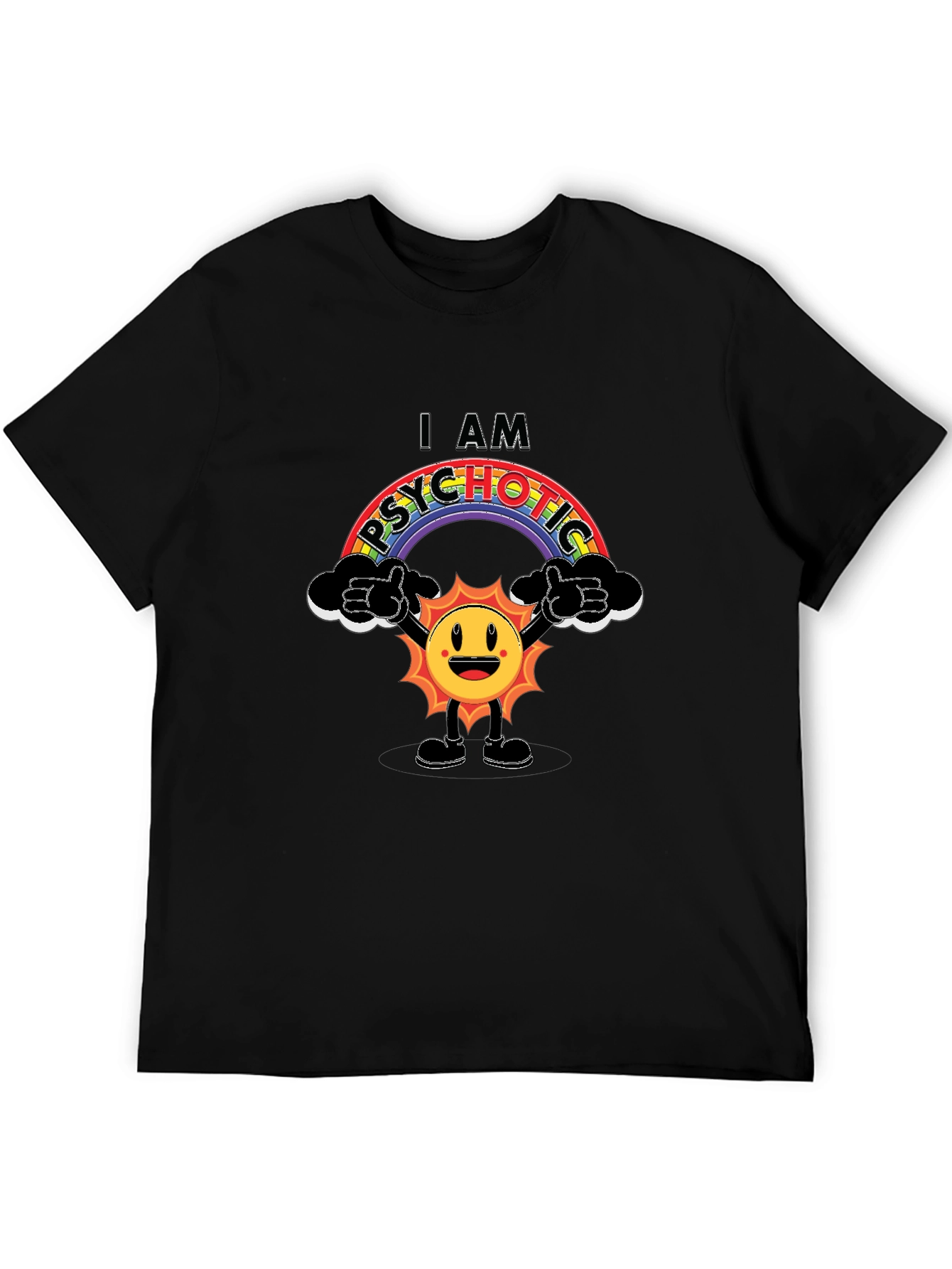 I Am Psychotic Rainbow Graphic T-Shirt