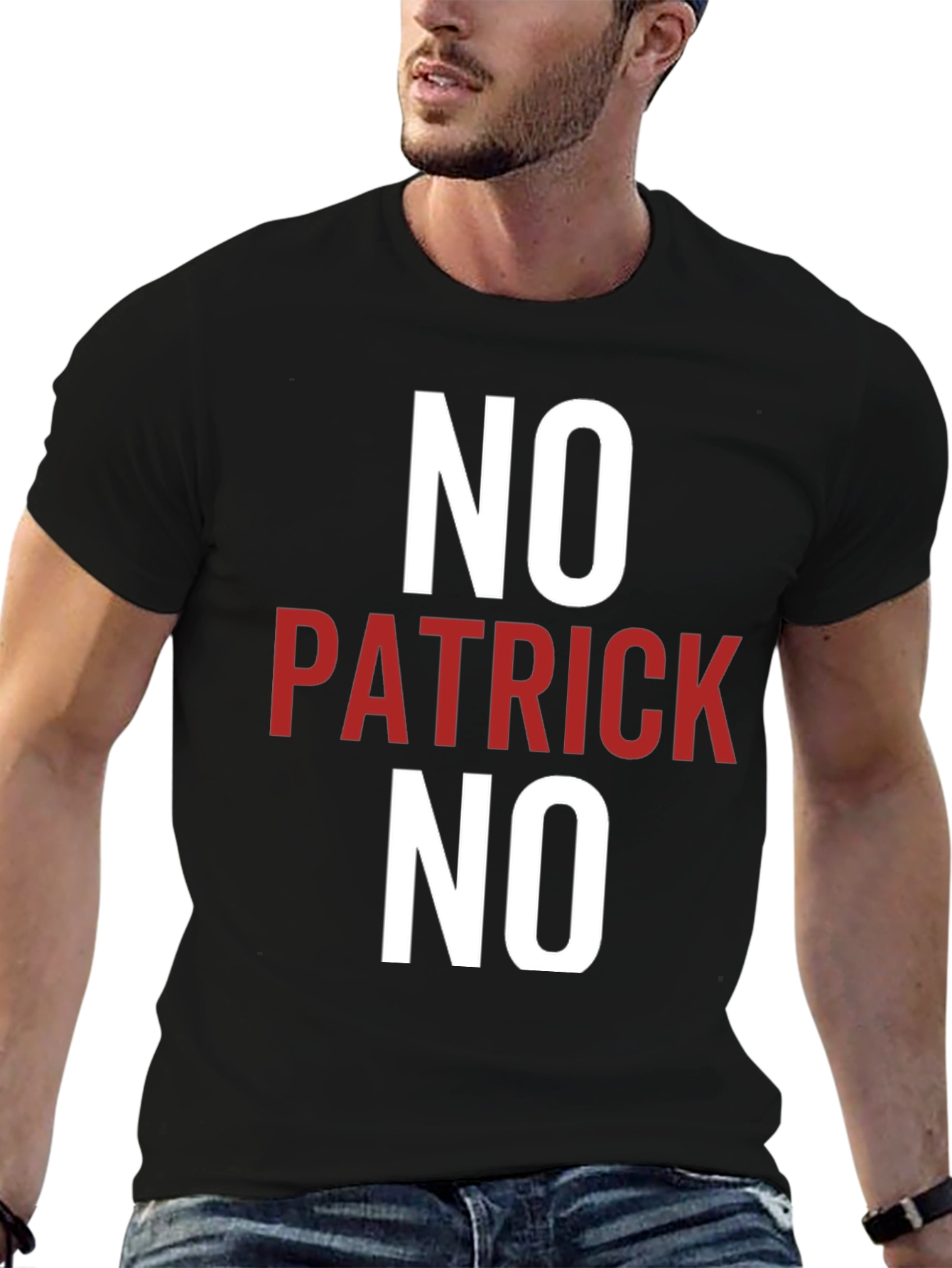 No Patrick No T-Shirt - Funny Slogan Tee