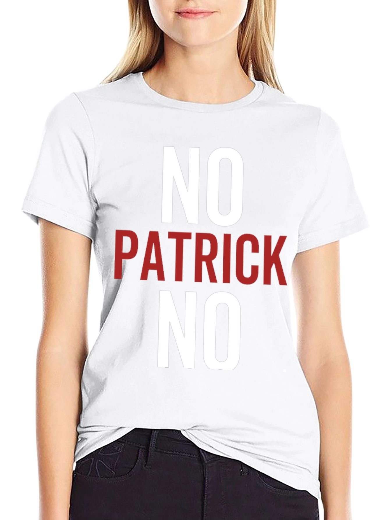 No Patrick No T-Shirt - Funny Slogan Tee