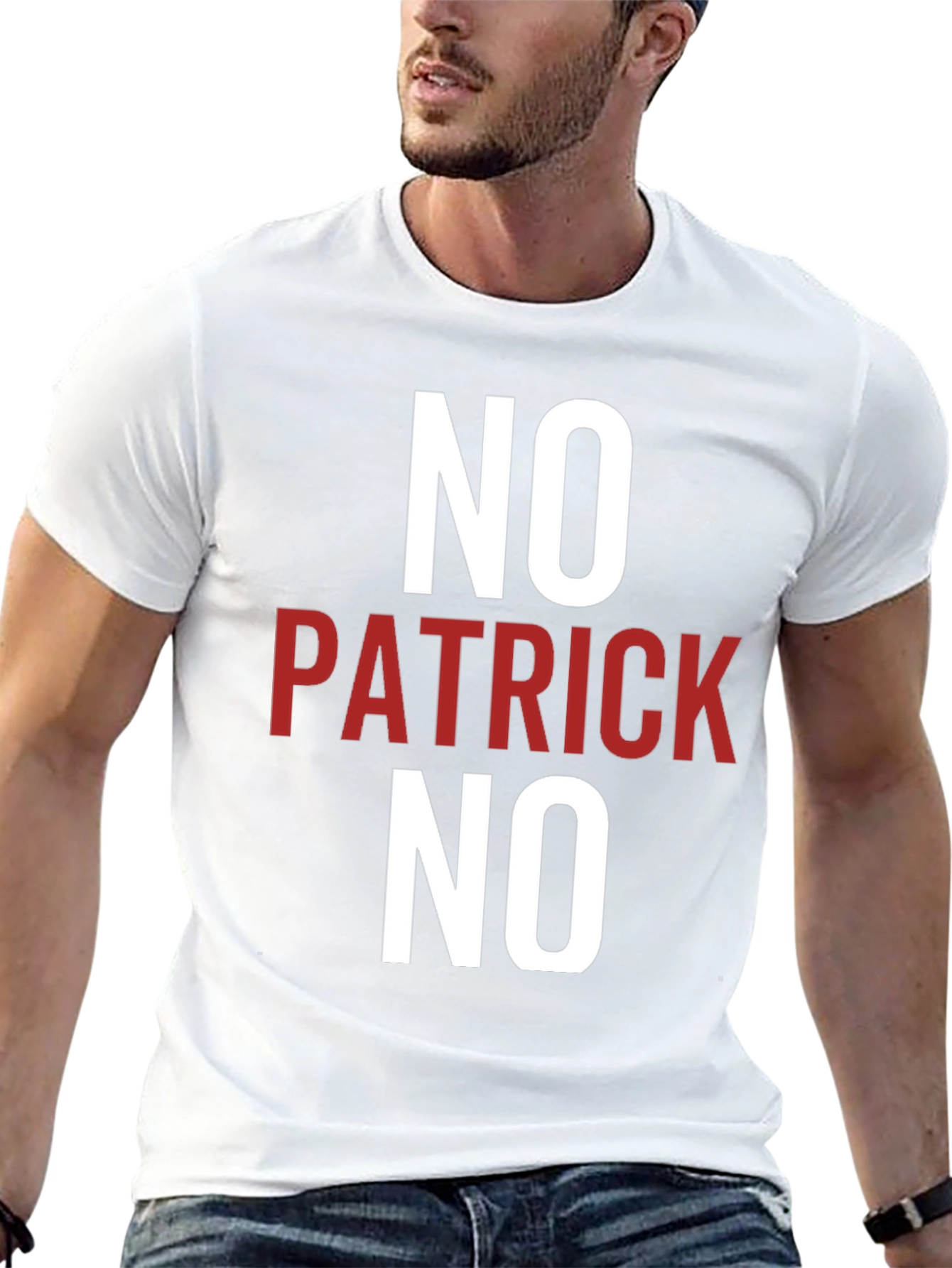 No Patrick No T-Shirt - Funny Slogan Tee