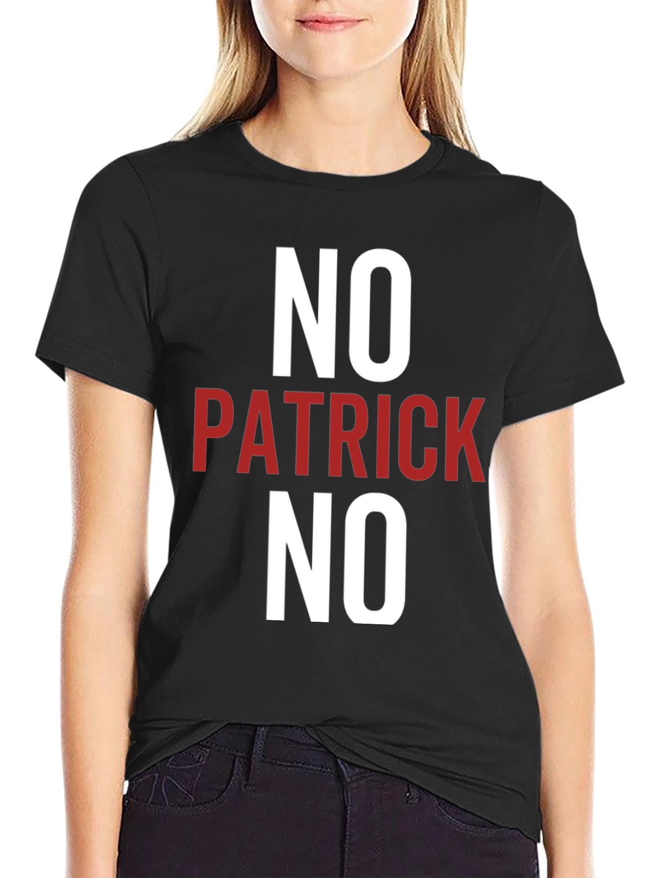 No Patrick No T-Shirt - Funny Slogan Tee