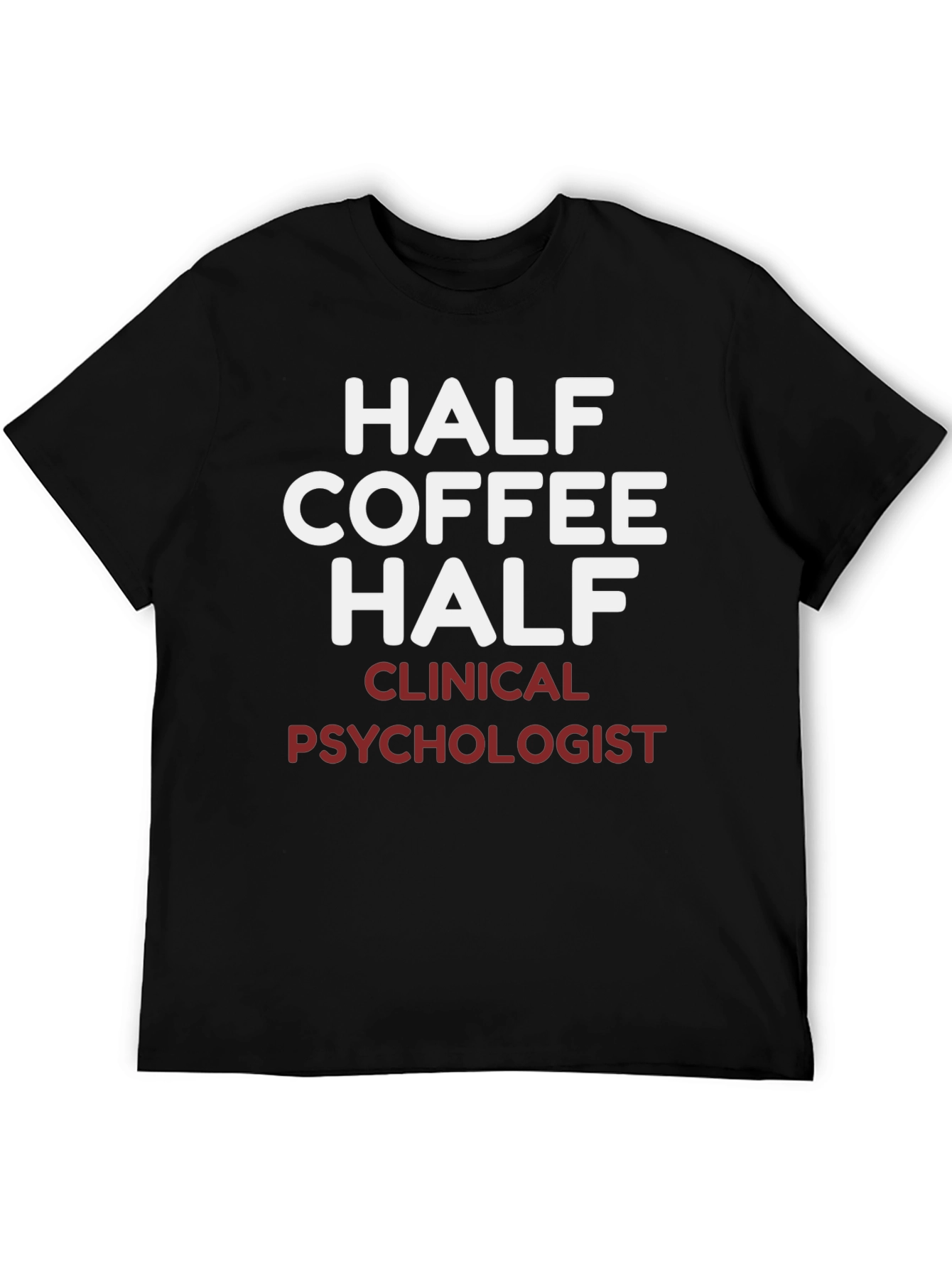 Half Coffee Half Clinical Psychologist T-Shirt