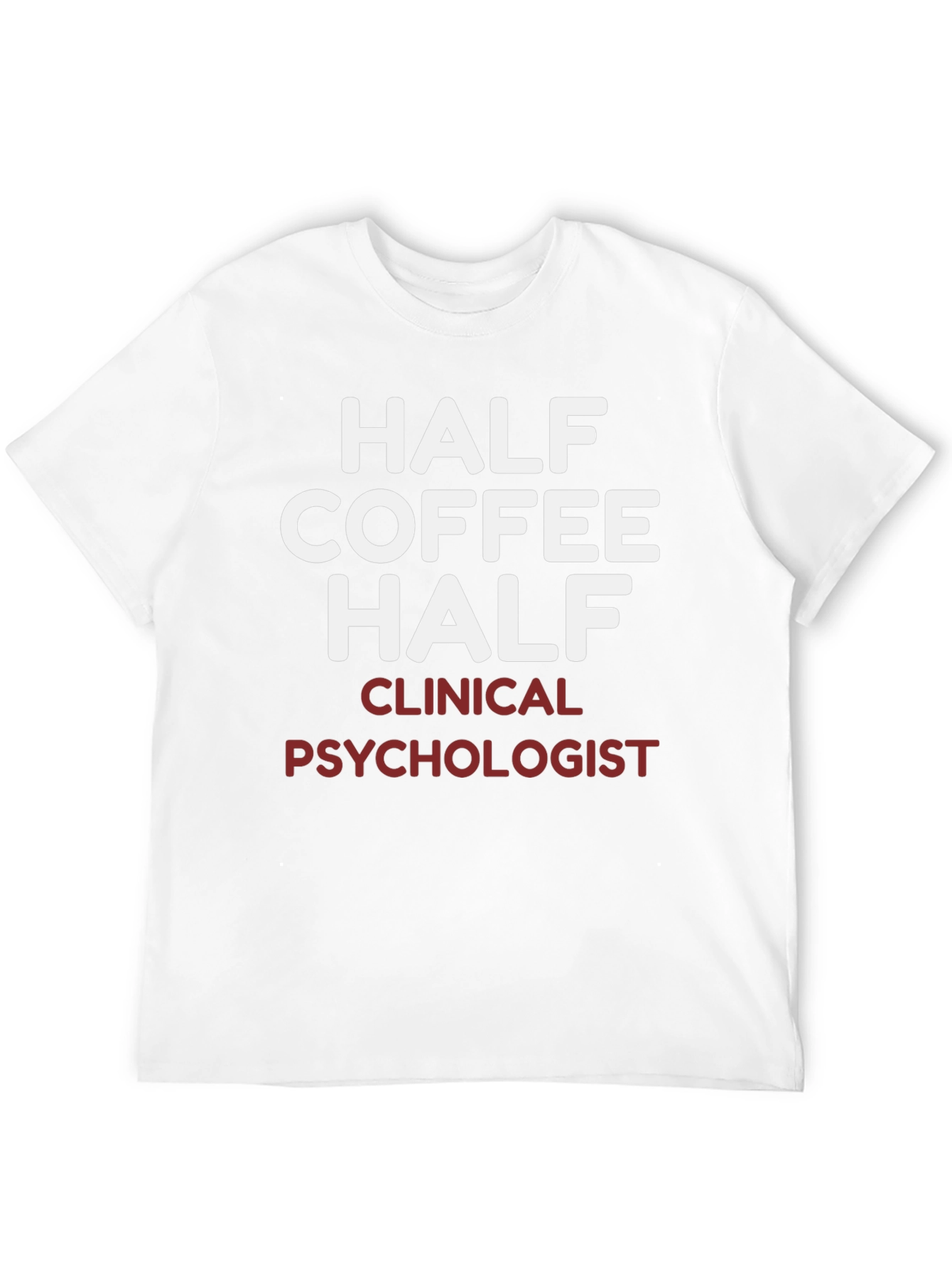 Half Coffee Half Clinical Psychologist T-Shirt