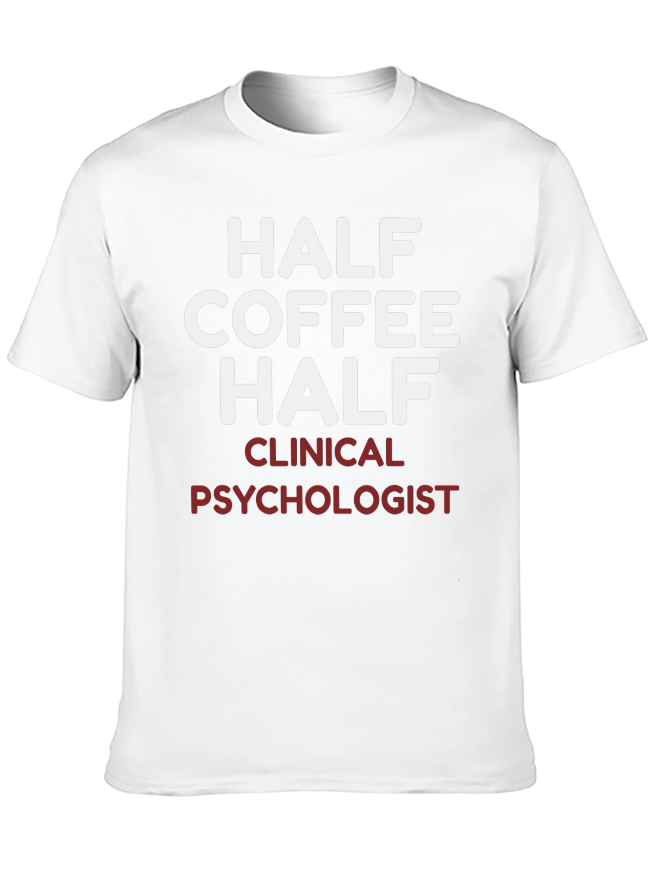 Half Coffee Half Clinical Psychologist T-Shirt