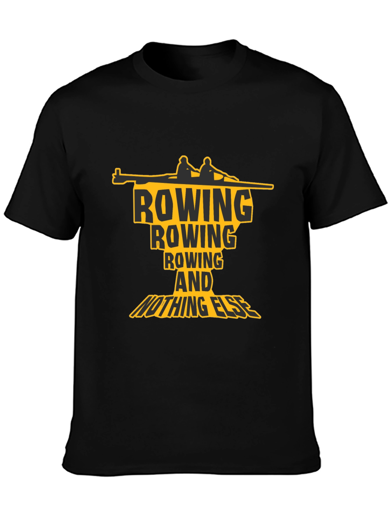 Rowing T-Shirt: Rowing and Nothing Else Graphic Tee