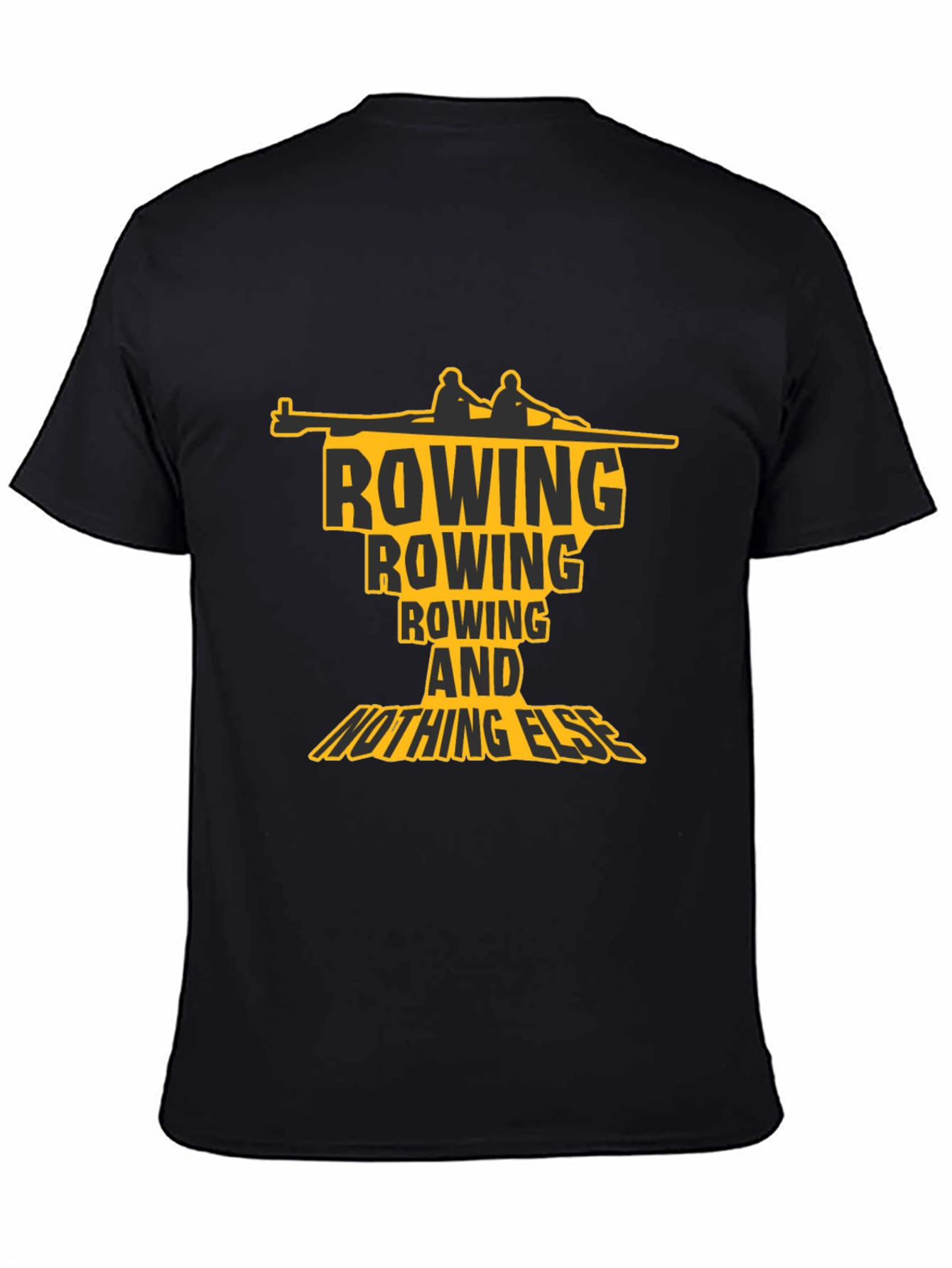Rowing T-Shirt: Rowing and Nothing Else Graphic Tee