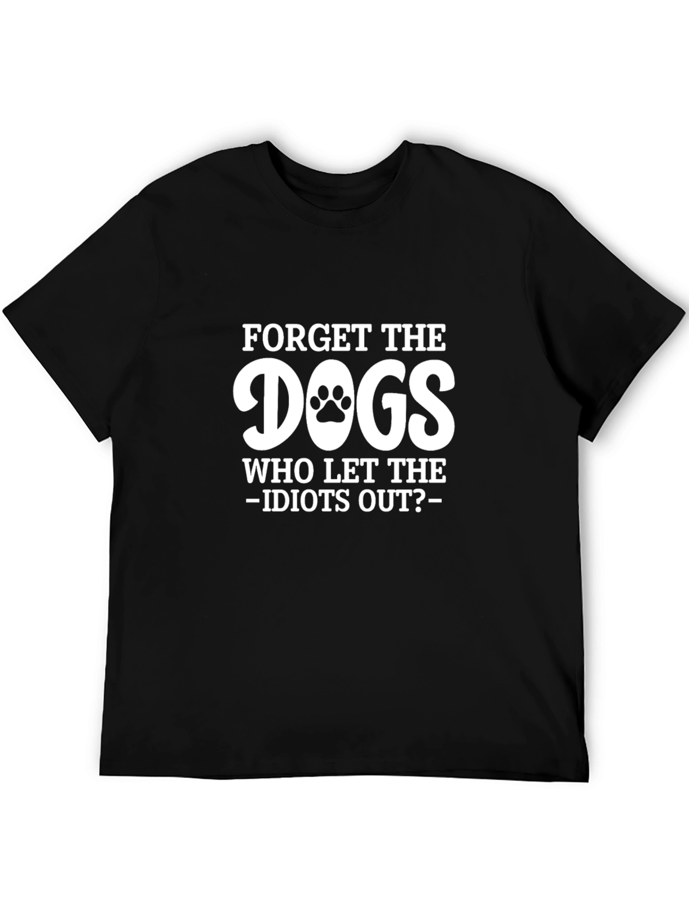 Forget The Dogs T-Shirt