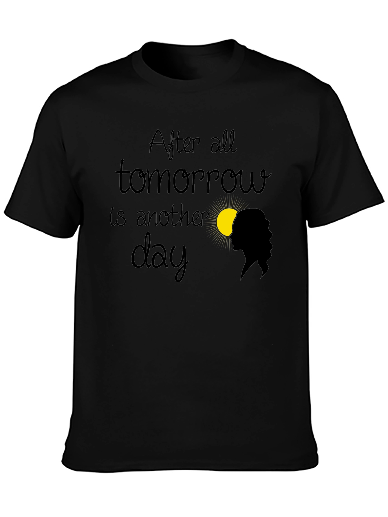 After All Tomorrow is Another Day T-Shirt