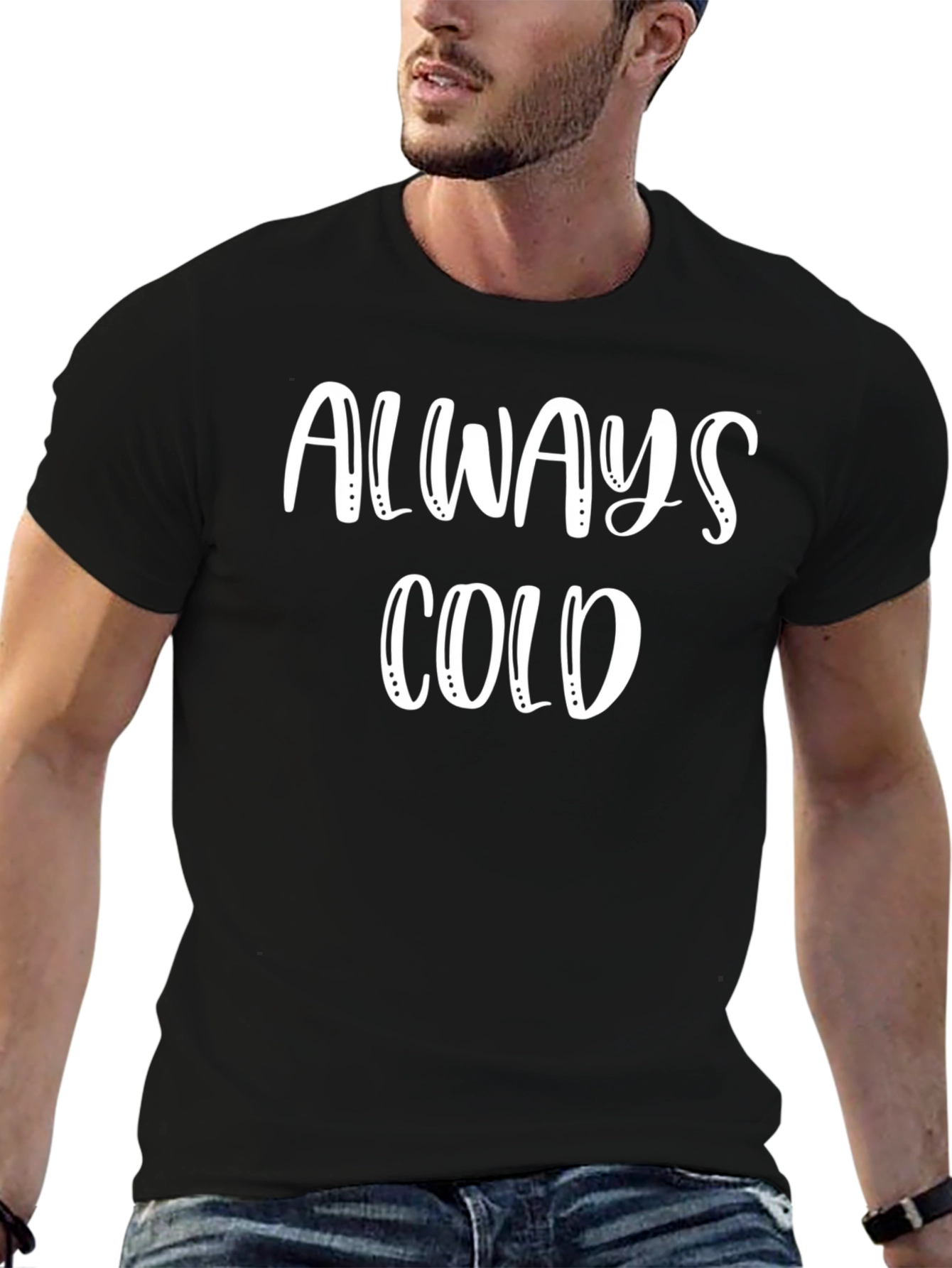 Always Cold Graphic T-Shirt - Unisex Comfort