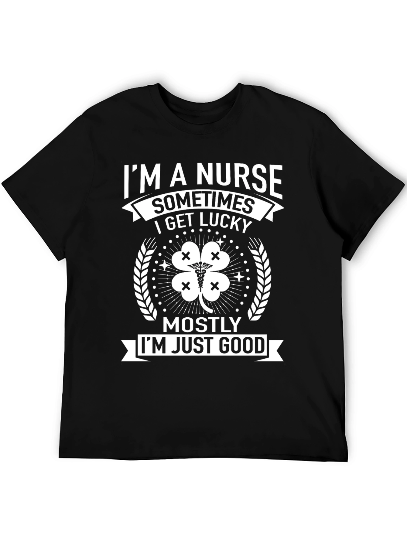 Nurse T-Shirt - Im a Nurse Sometimes Lucky Tee