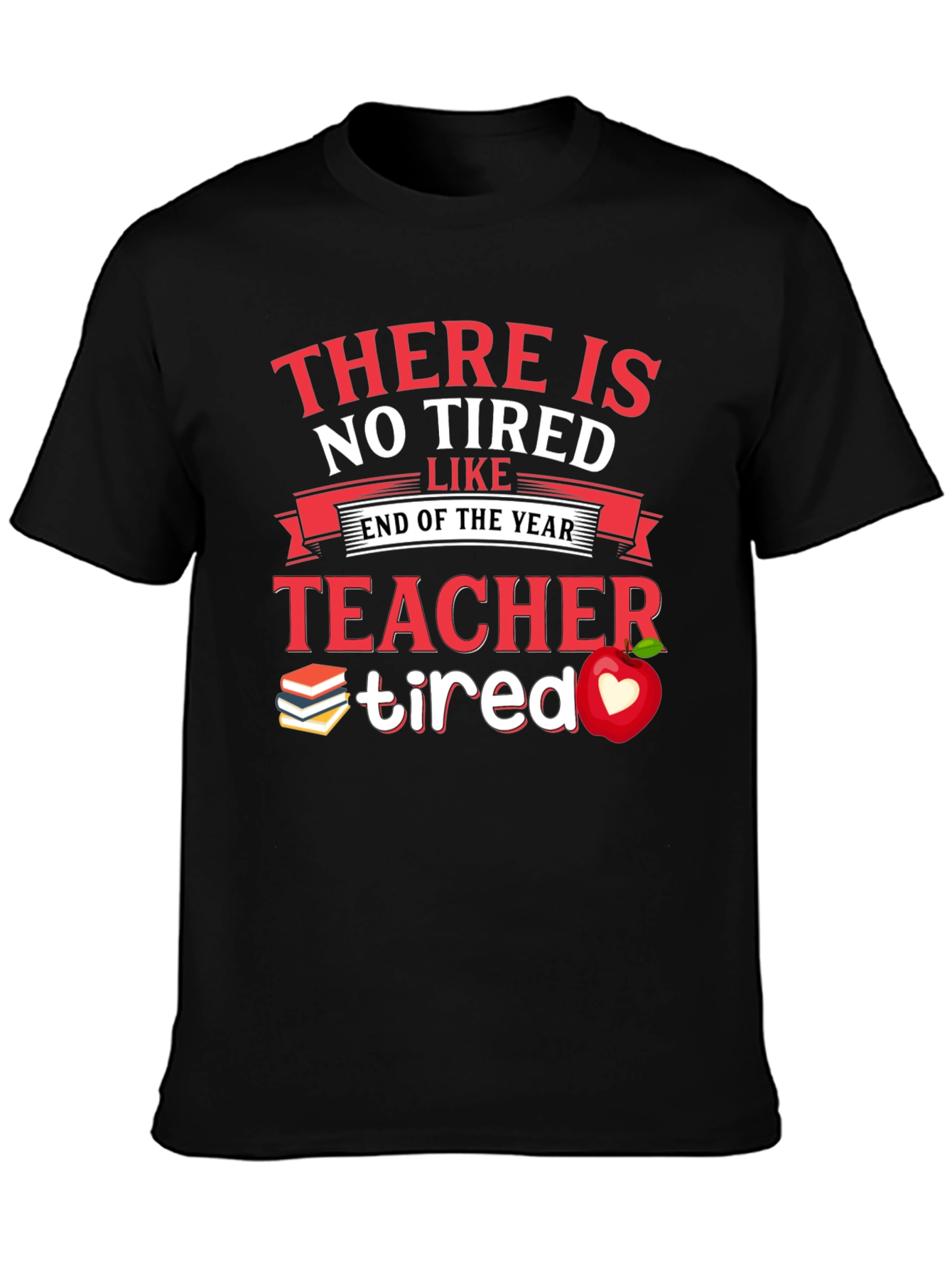 Teacher Tired End of Year T-Shirt