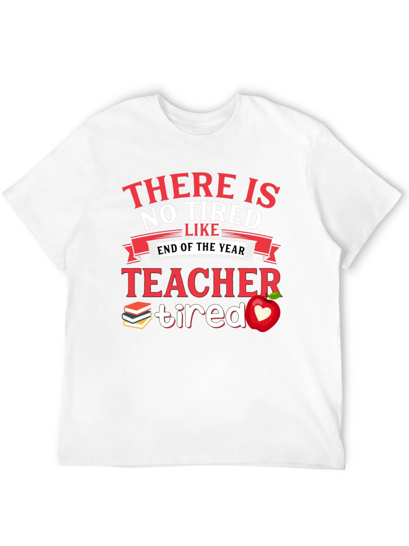 Teacher Tired End of Year T-Shirt
