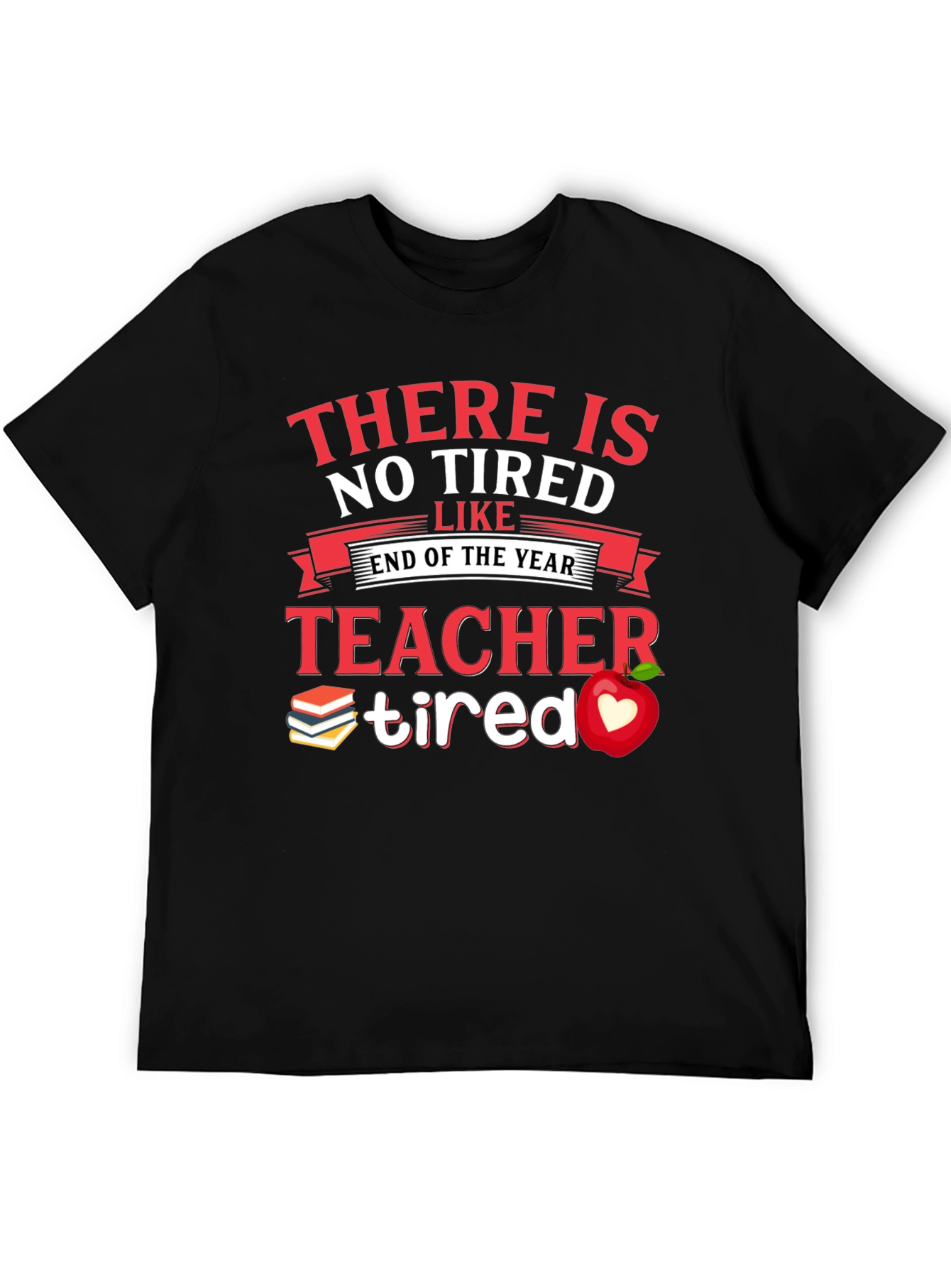 Teacher Tired End of Year T-Shirt