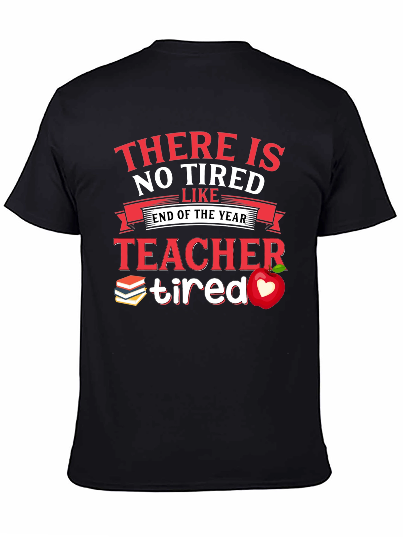 Teacher Tired End of Year T-Shirt