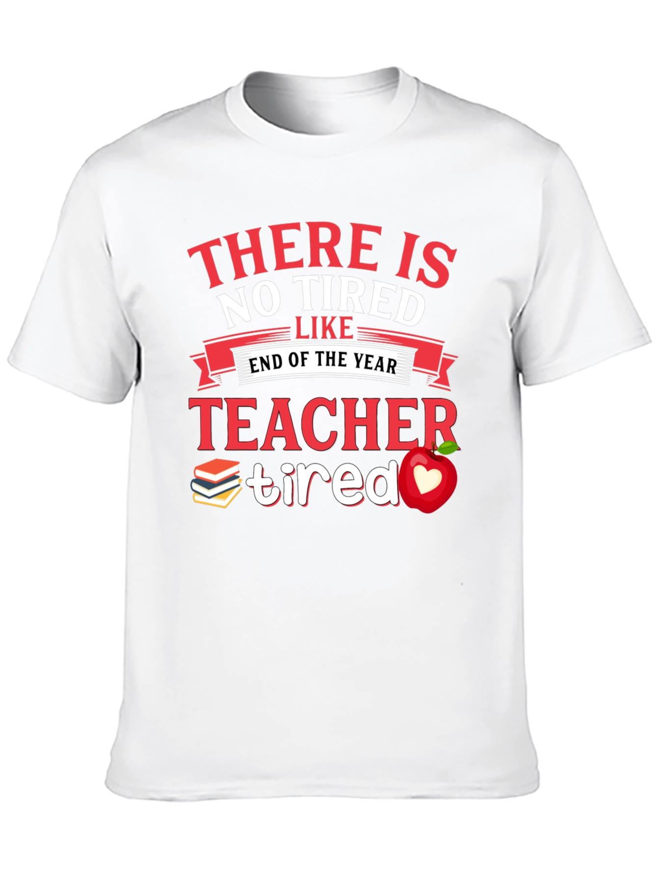 Teacher Tired End of Year T-Shirt