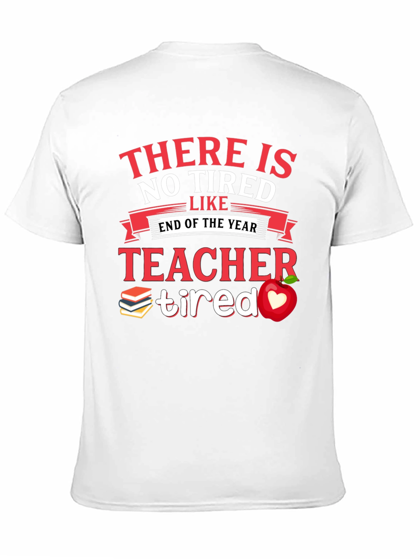 Teacher Tired End of Year T-Shirt
