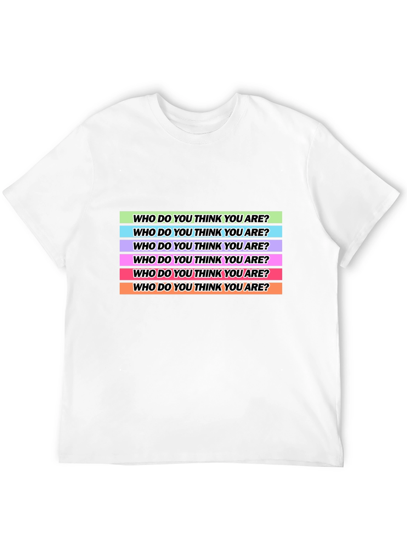Who Do You Think You Are? T-Shirt