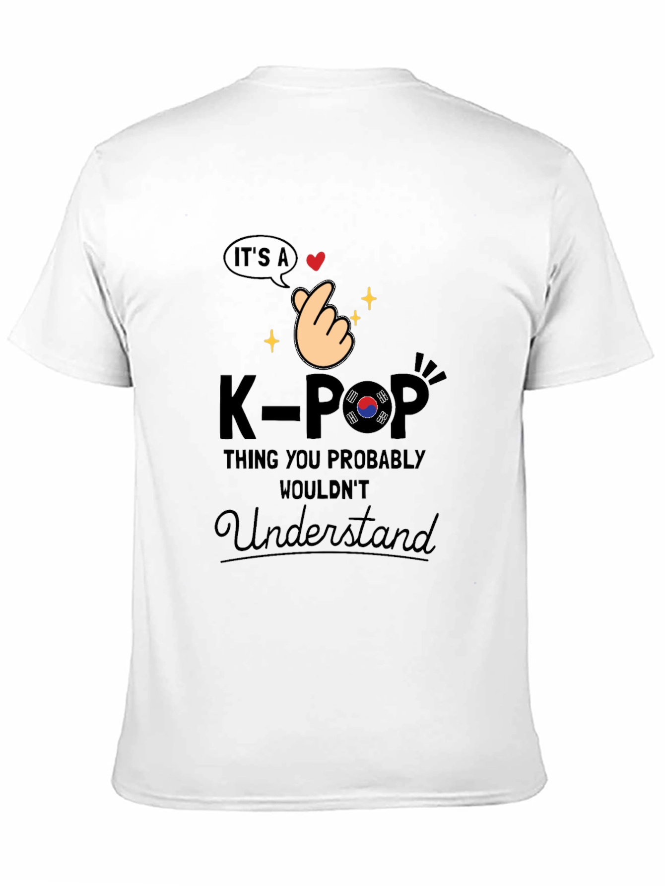 K-Pop Thing You Probably Wouldnt Understand T-Shirt