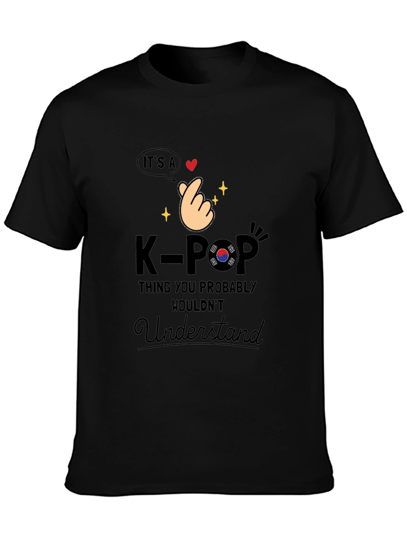 K-Pop Thing You Probably Wouldnt Understand T-Shirt