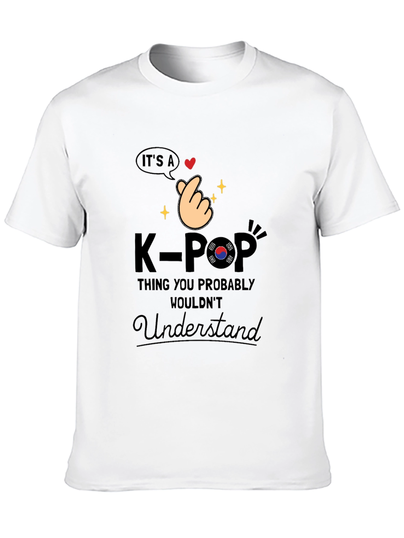 K-Pop Thing You Probably Wouldnt Understand T-Shirt