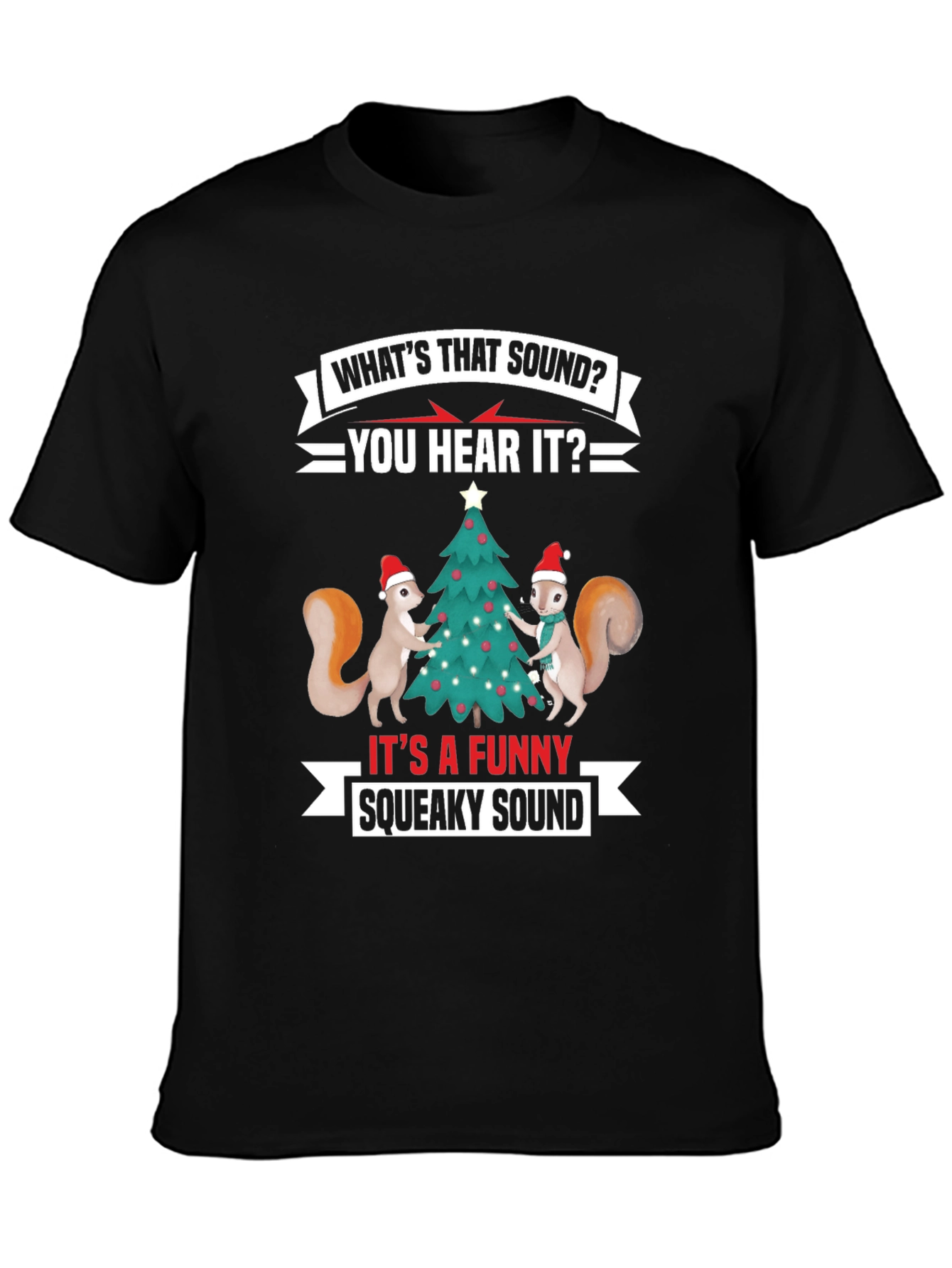 Funny Christmas Squirrel T-Shirt: Whats That Squeaky Sound?