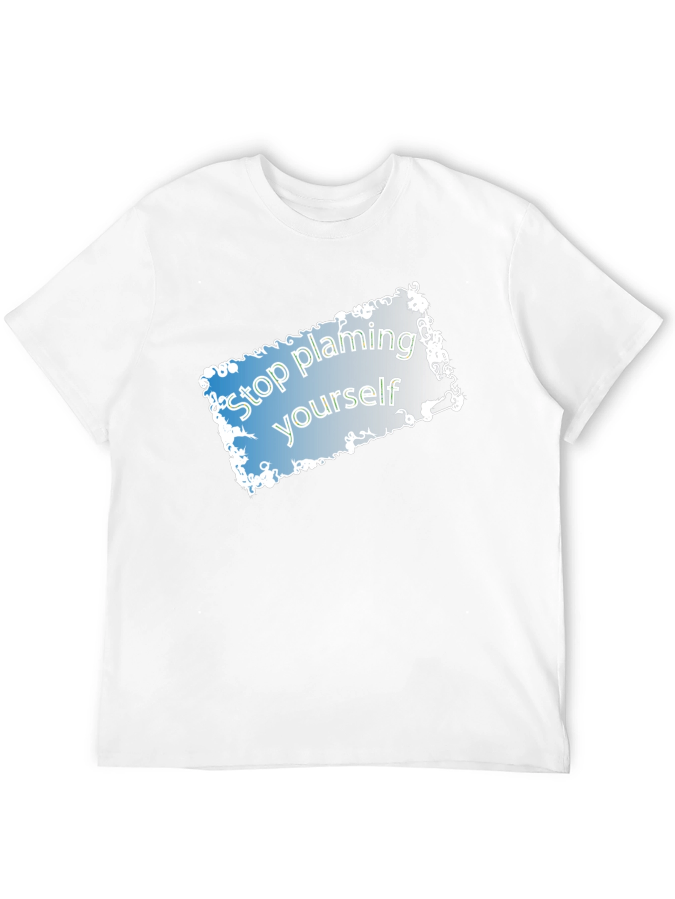 Stop Blaming Yourself T-Shirt - Motivational Tee